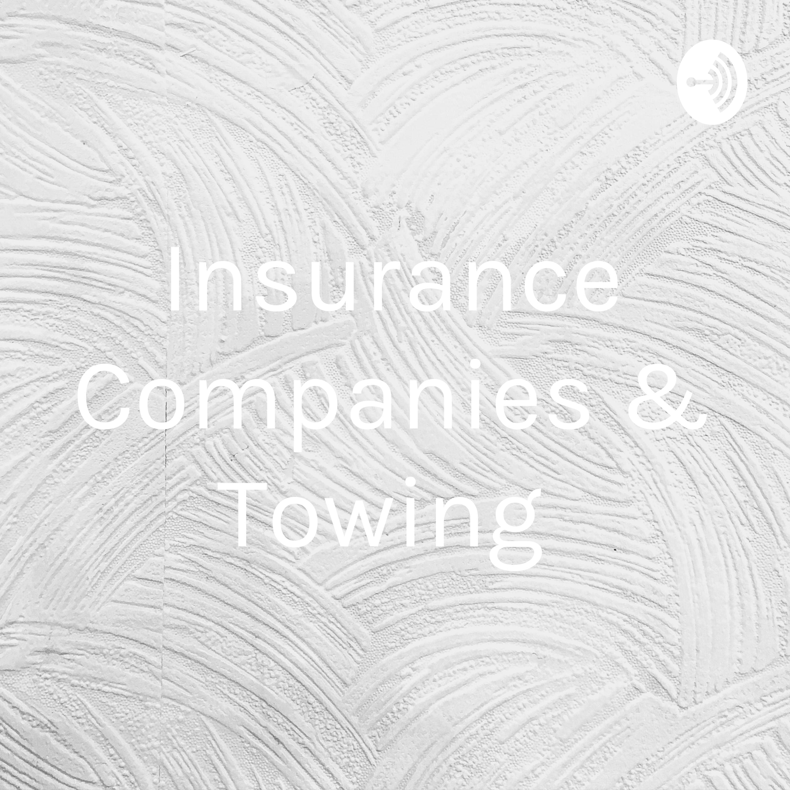 Insurance Companies & Towing 