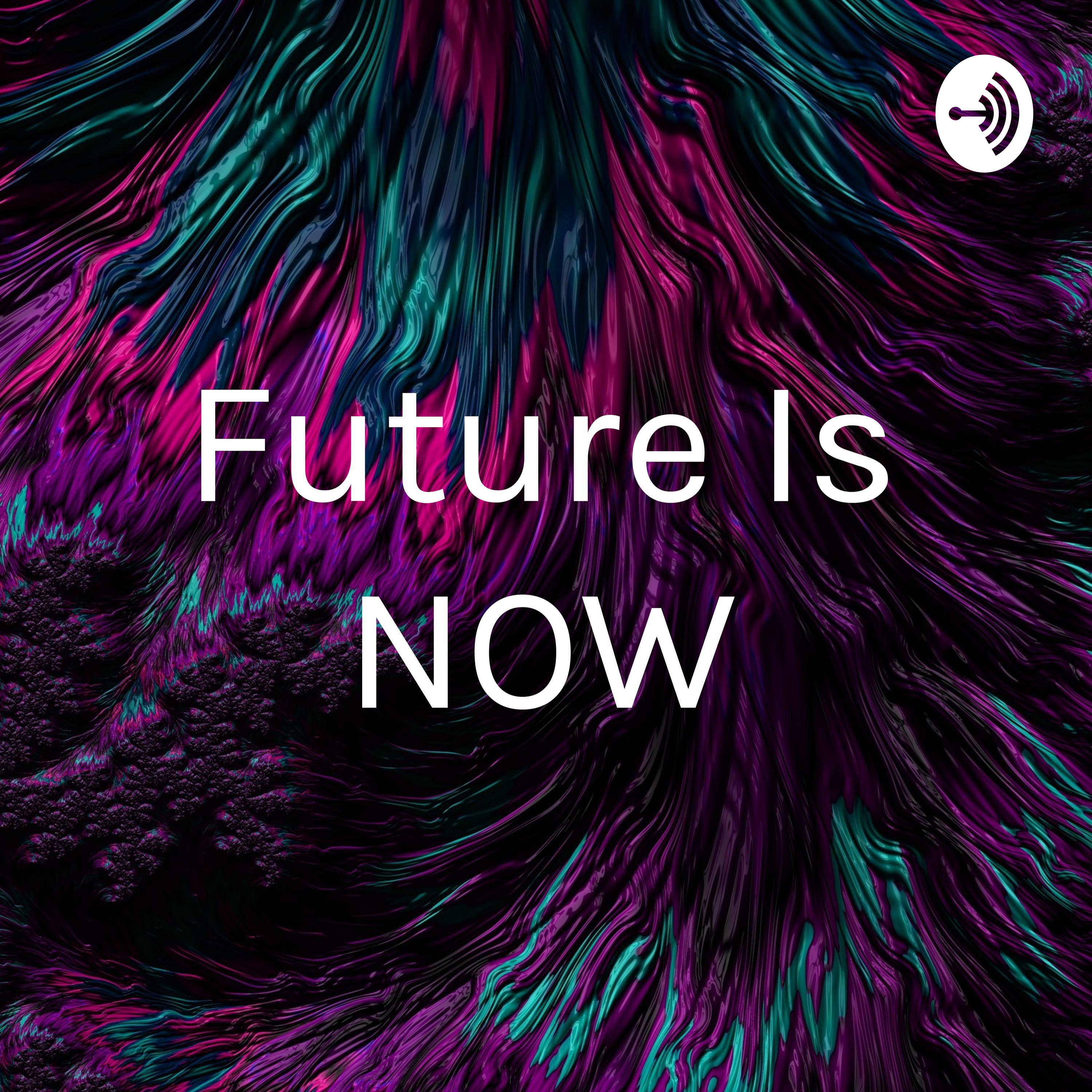 Future Is NOW
