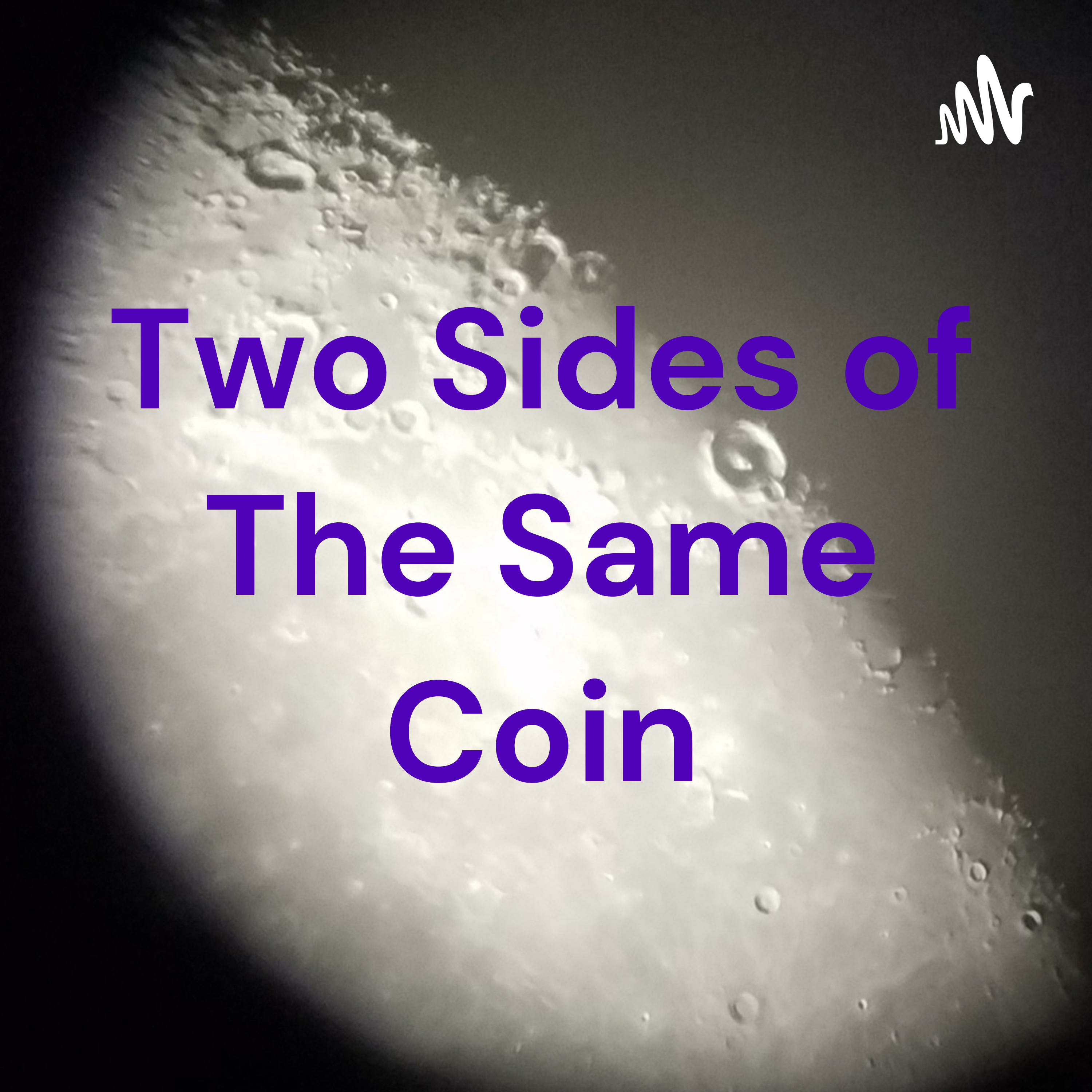 Two Sides of The Same Coin