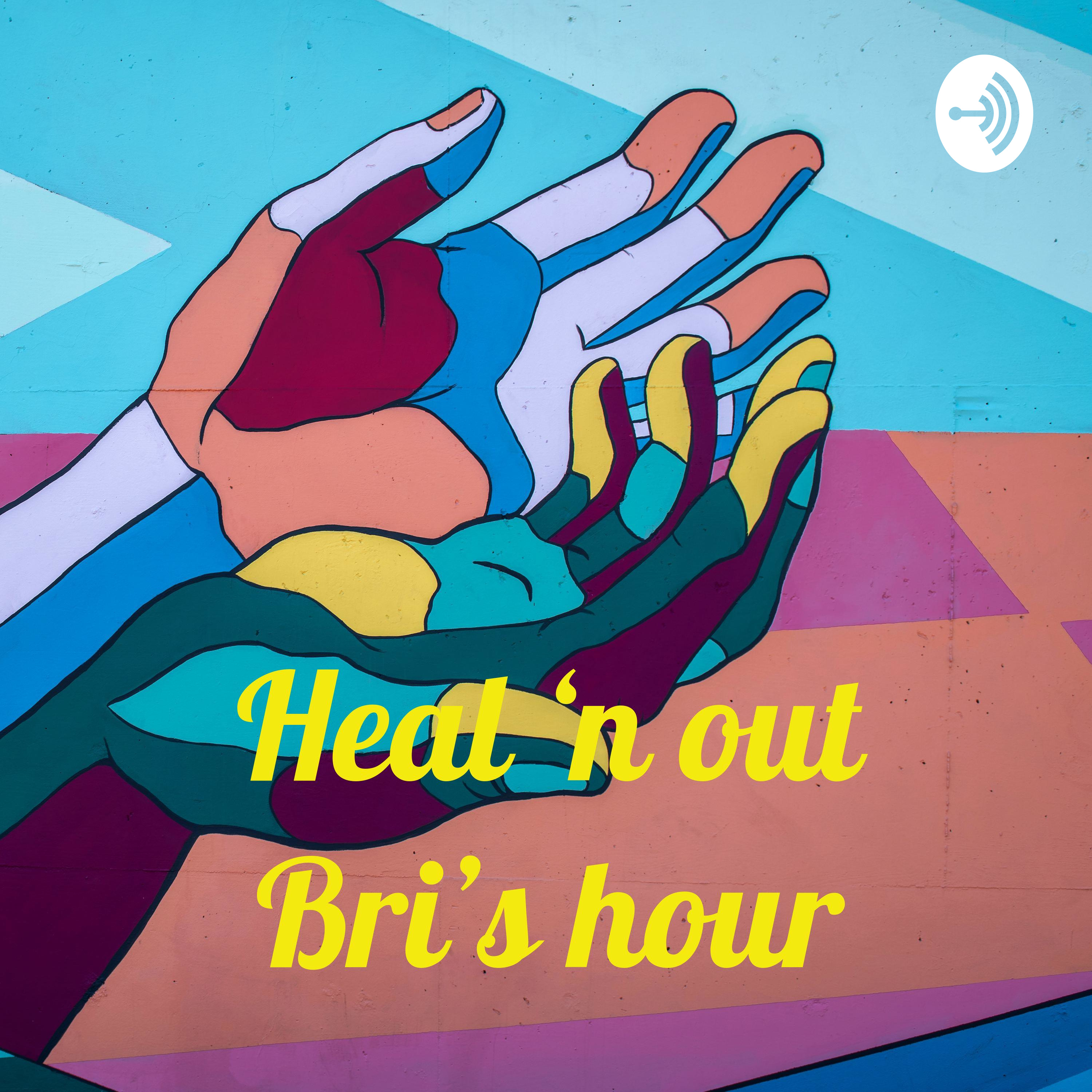 Heal ‘n out Bri’s hour