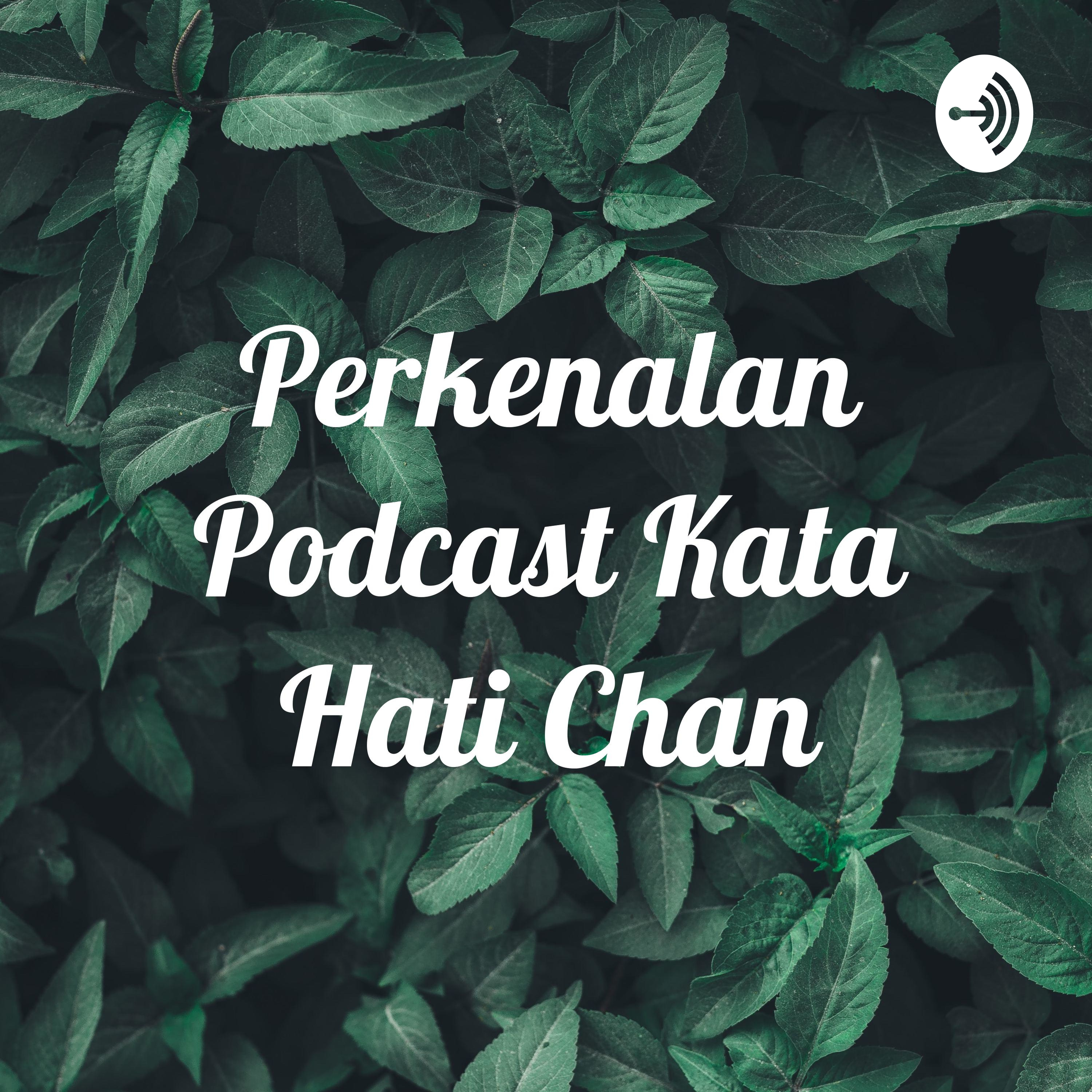 Perkenalan Podcast Kata Hati Chan podcast artwork