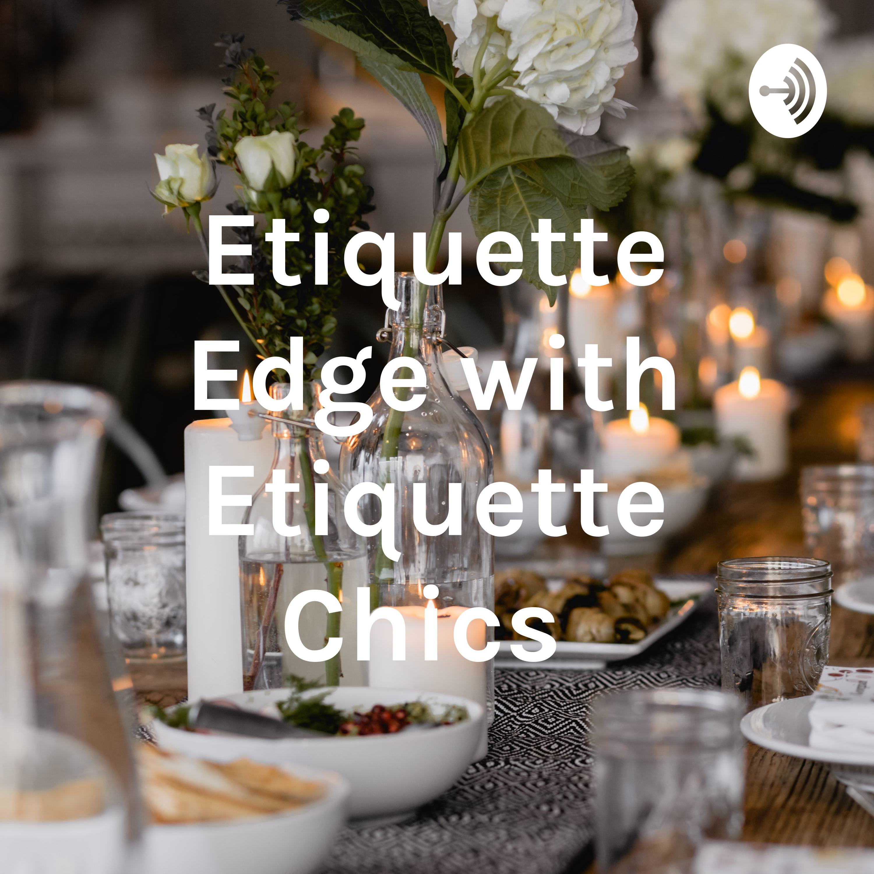 Etiquette Edge with Etiquette Chics 