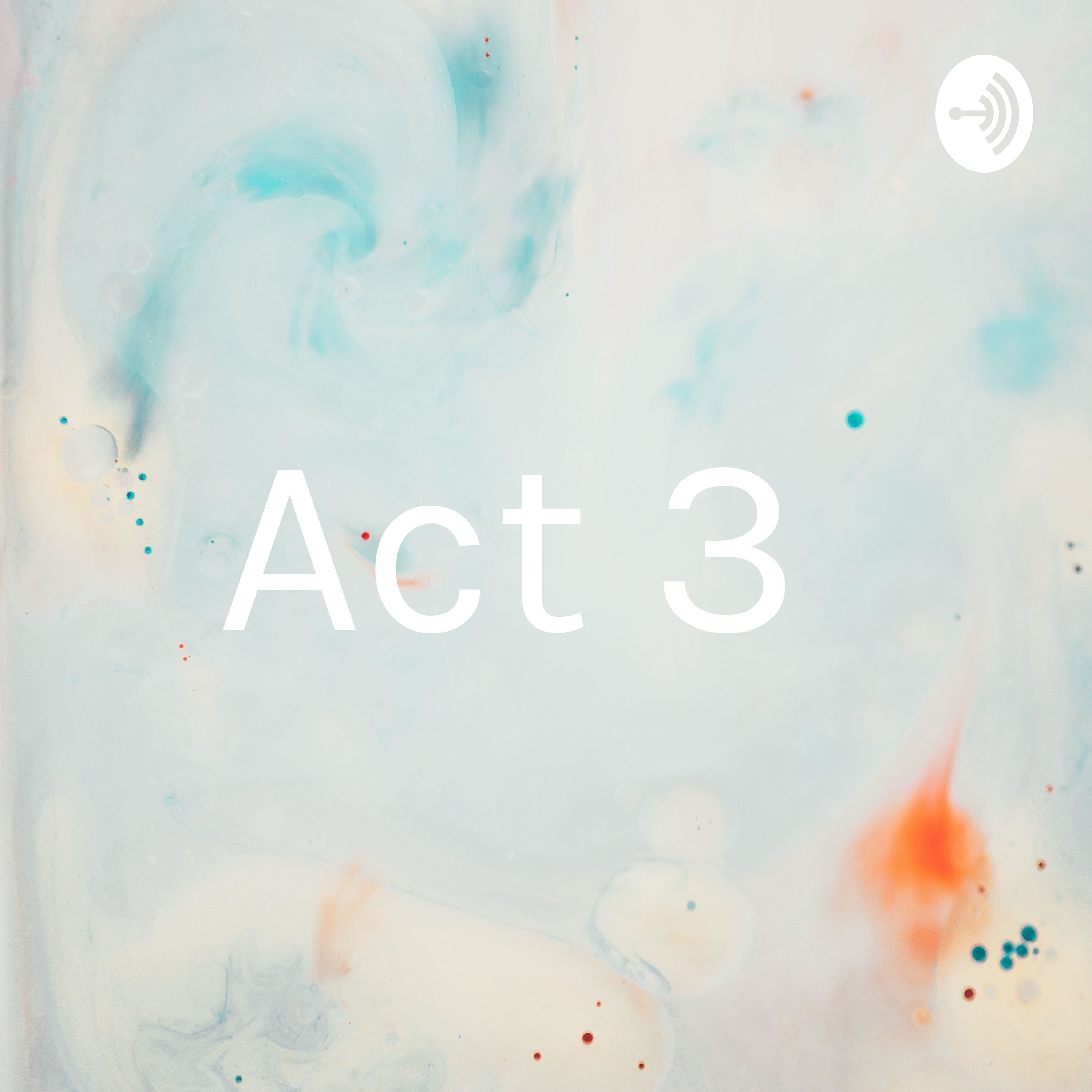 Act 3 