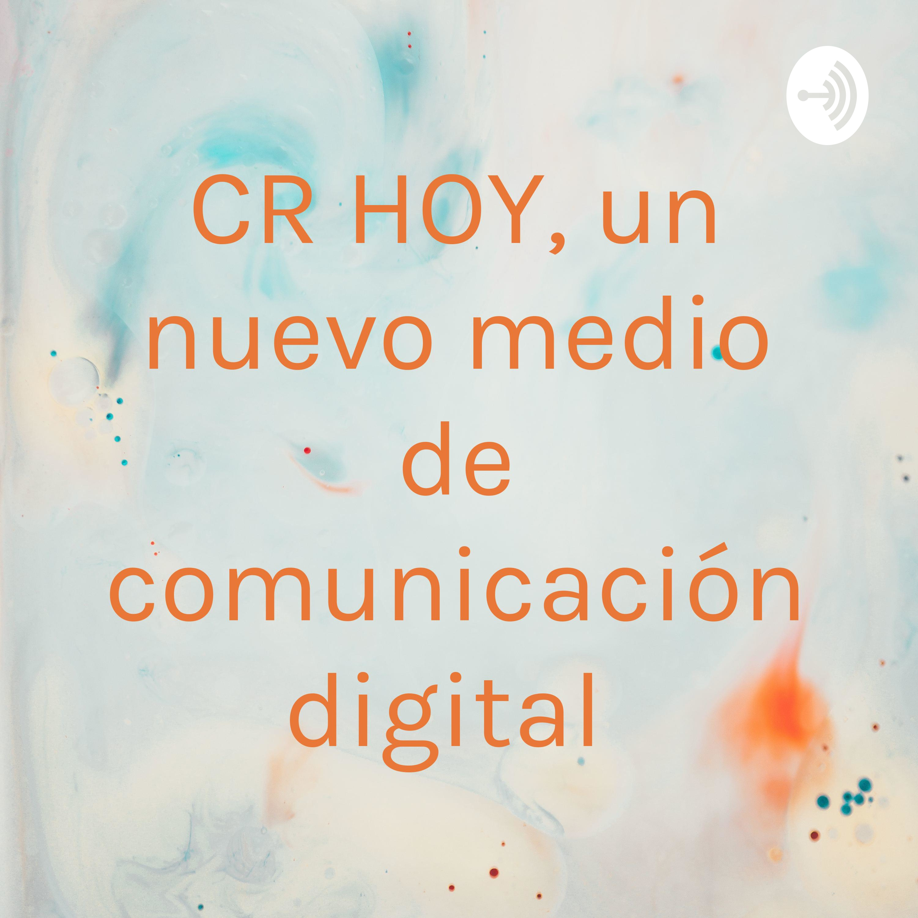 CR HOY, un nuevo medio de comunicación digital 