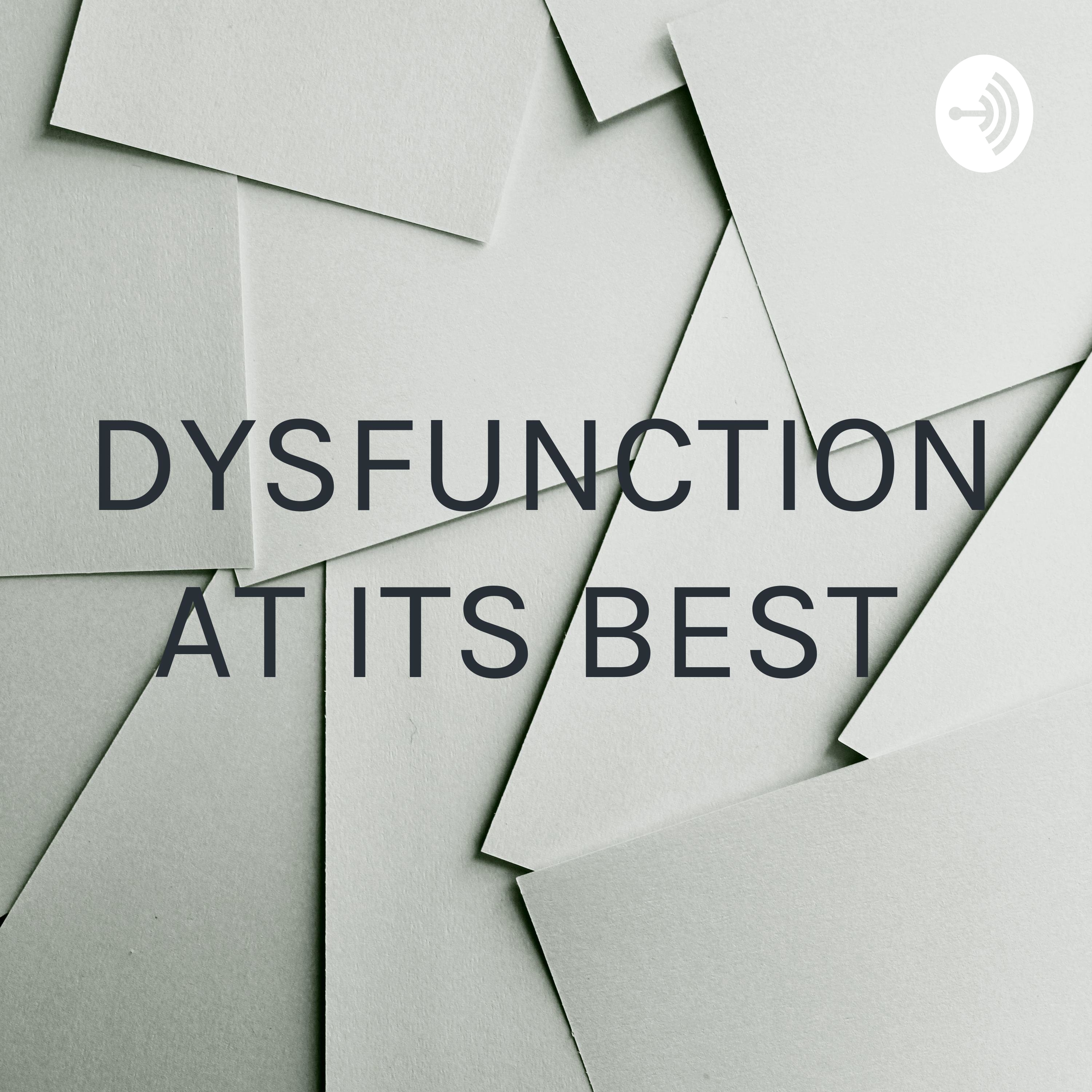 DYSFUNCTION AT ITS BEST ☺️