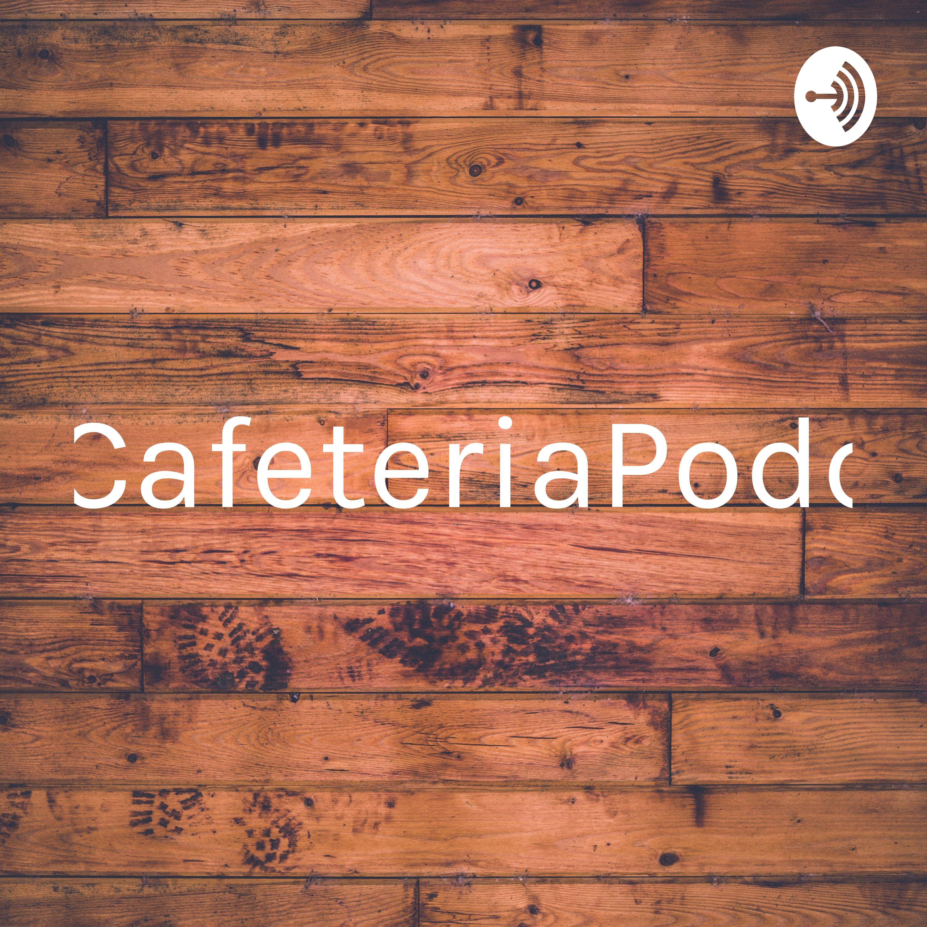 TheCafeteriaPodcast