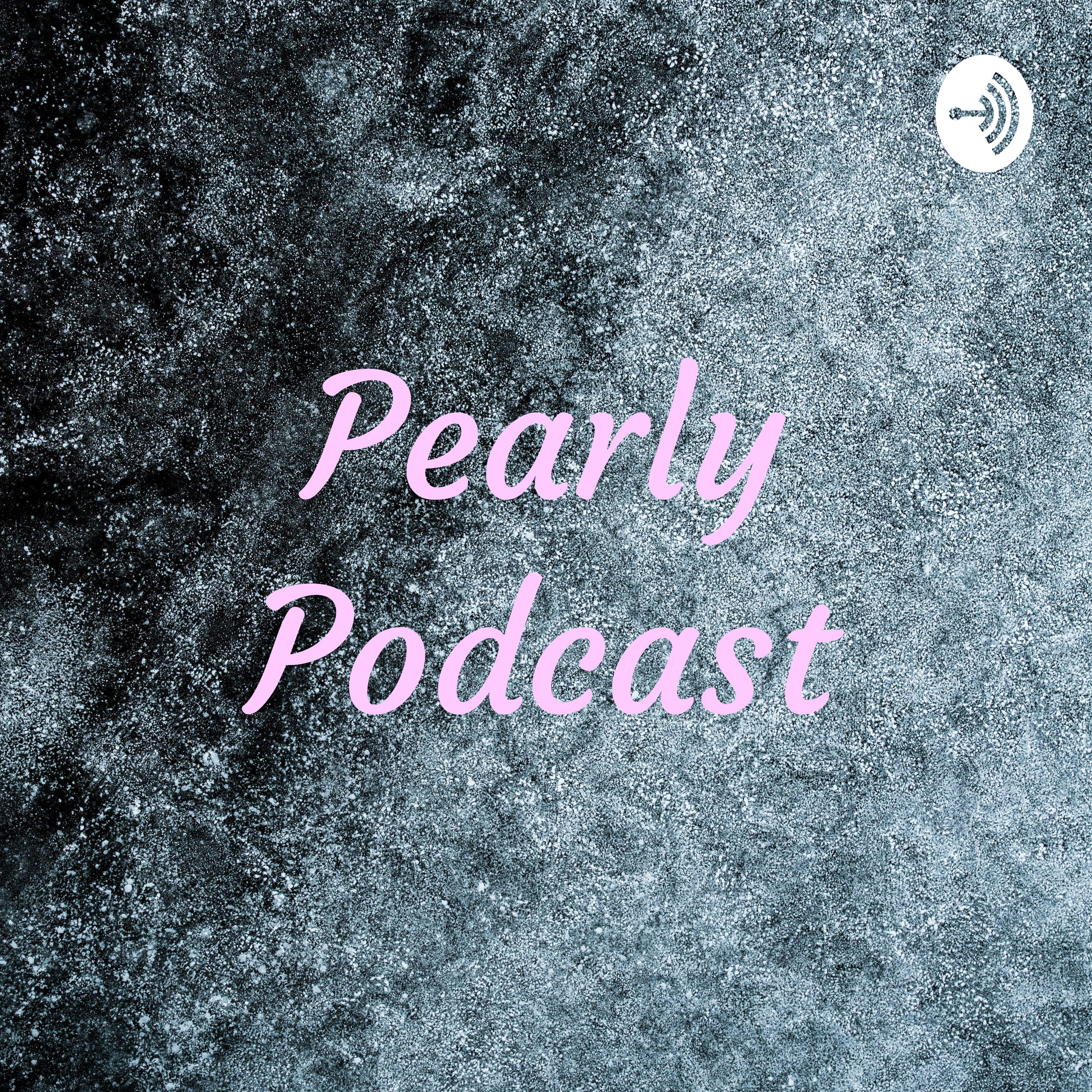 Pearly Podcast