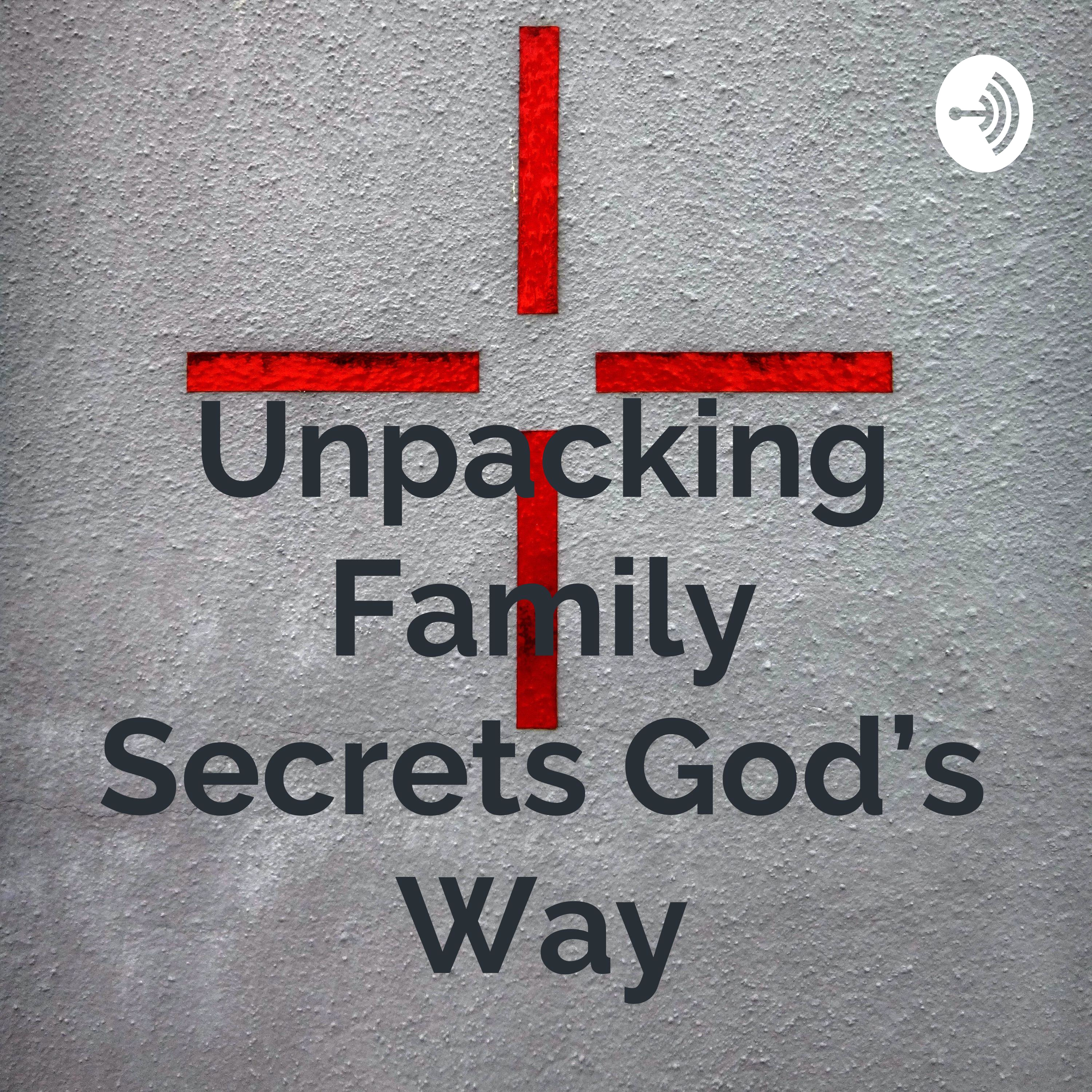 Unpacking Family Secrets God\'s Way