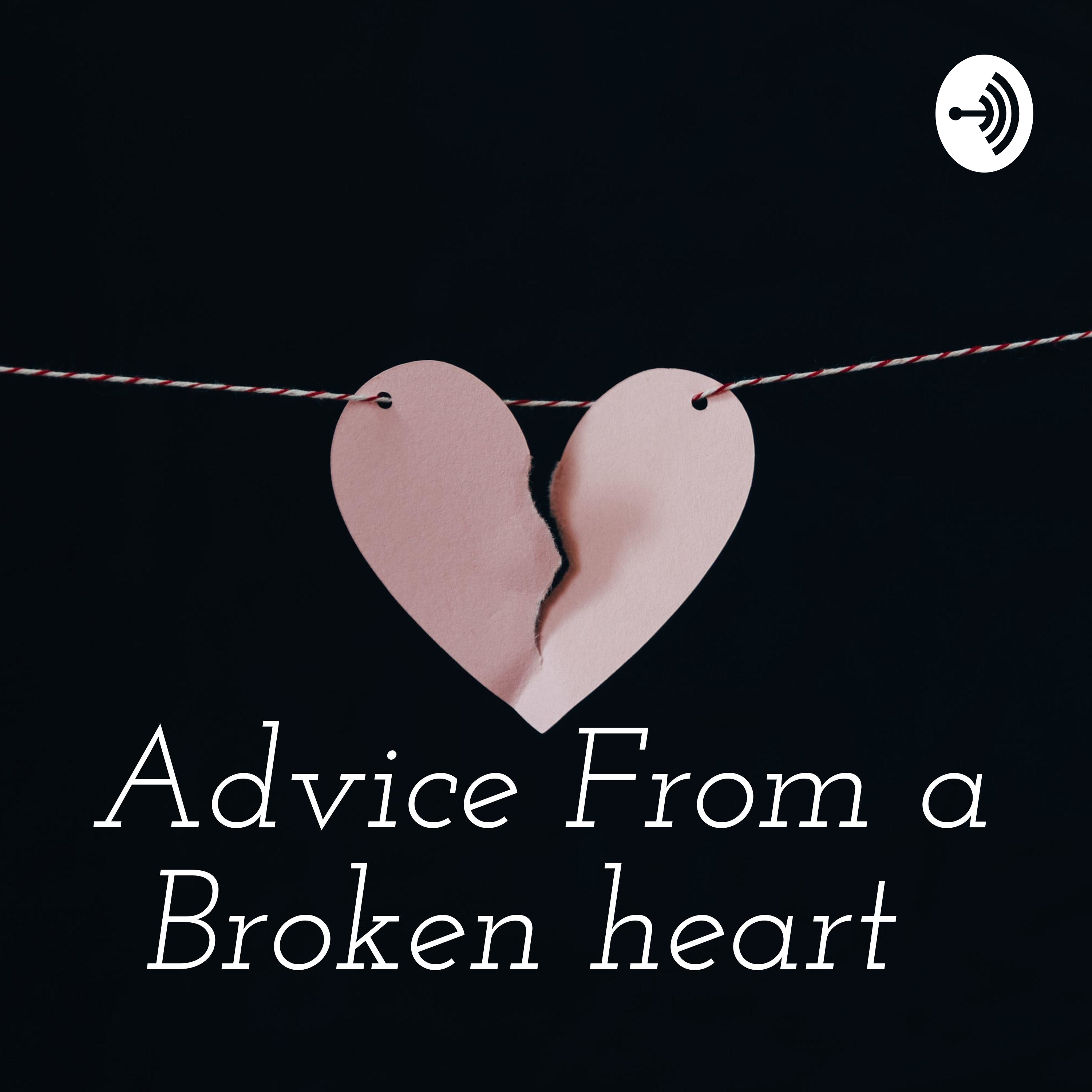 Advice From a Broken heart 