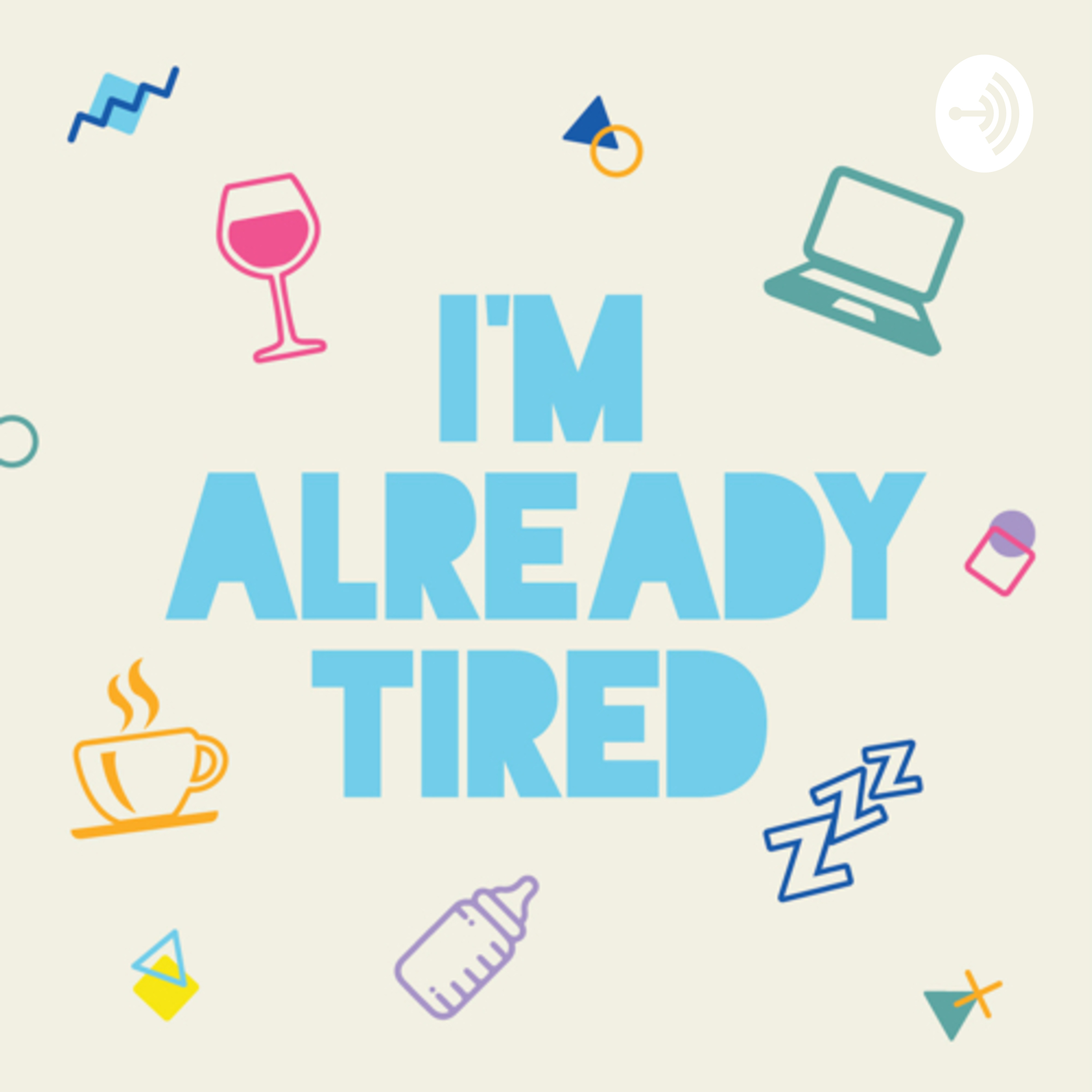 Im Already Tired