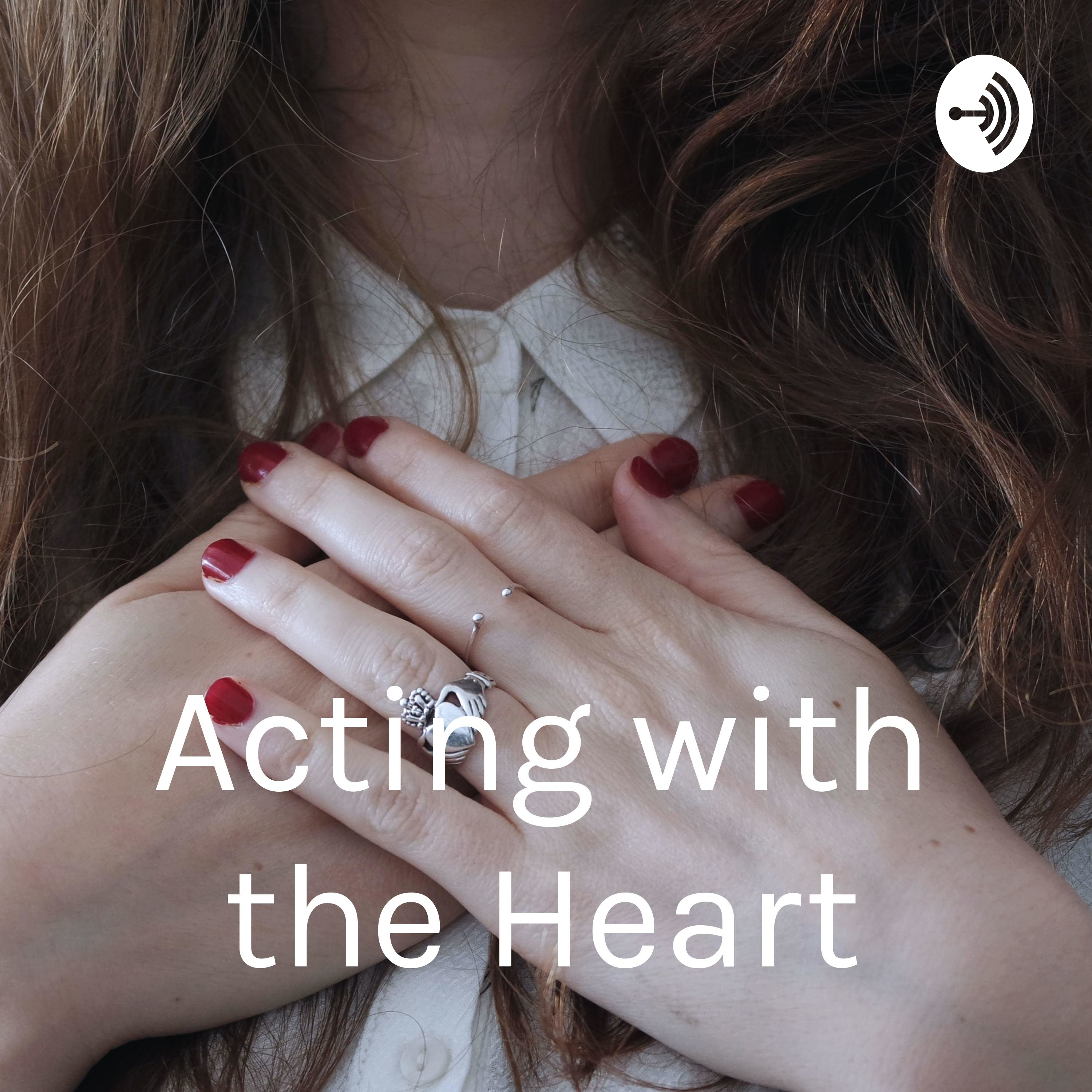 Acting with the Heart