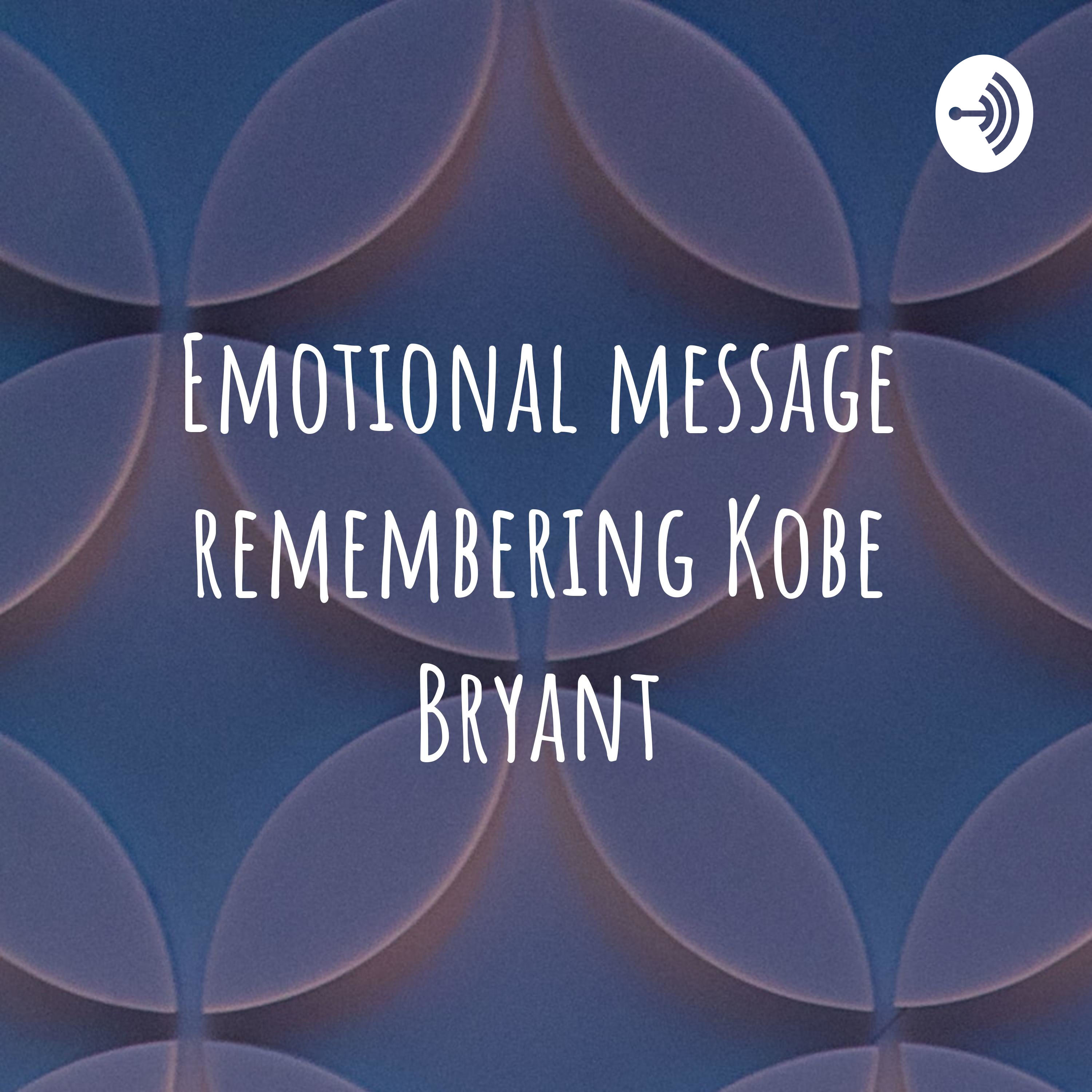 Emotional message remembering Kobe Bryant