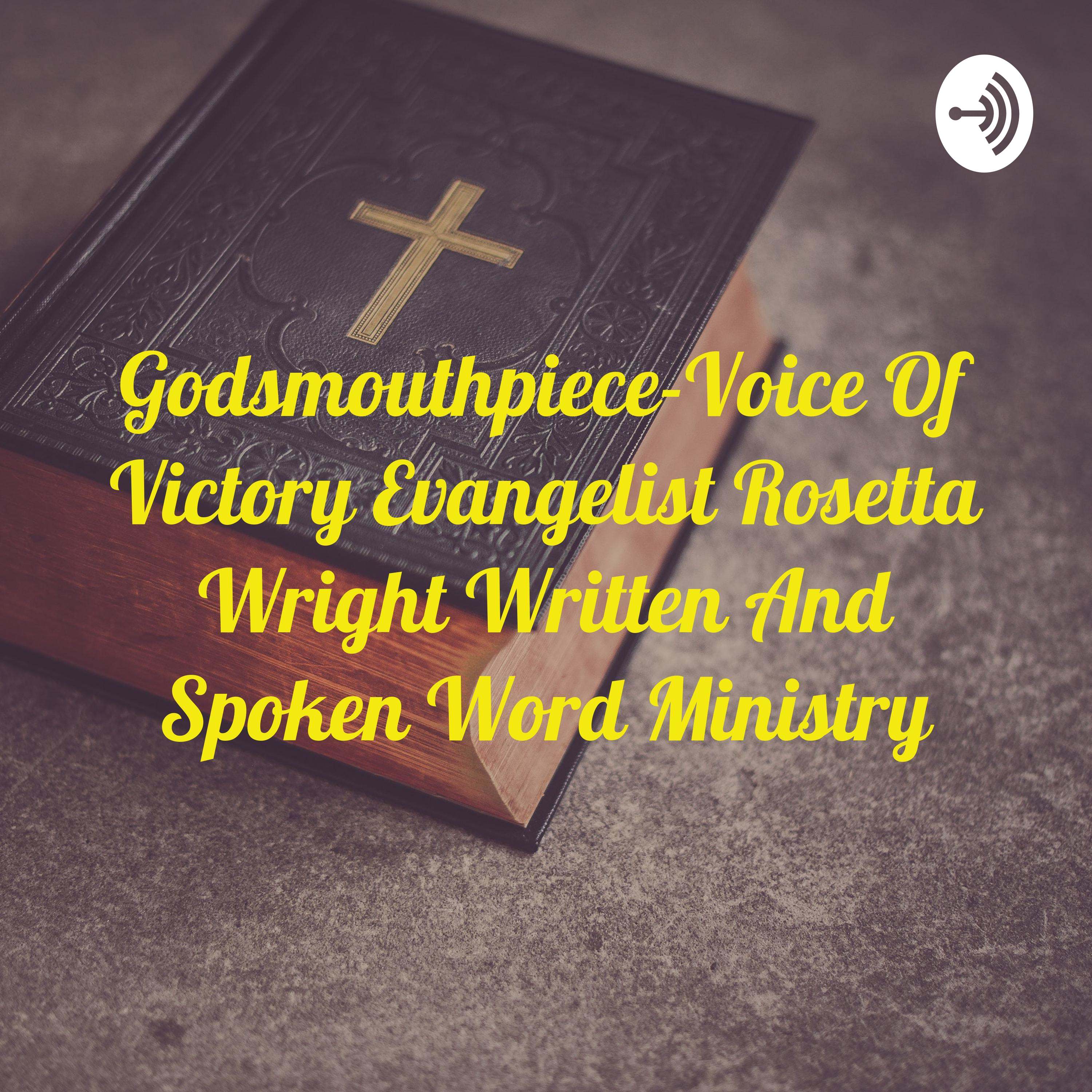 Godsmouthpiece-Voice Of Victory Evangelist Rosetta Wright Written And Spoken Word Ministry