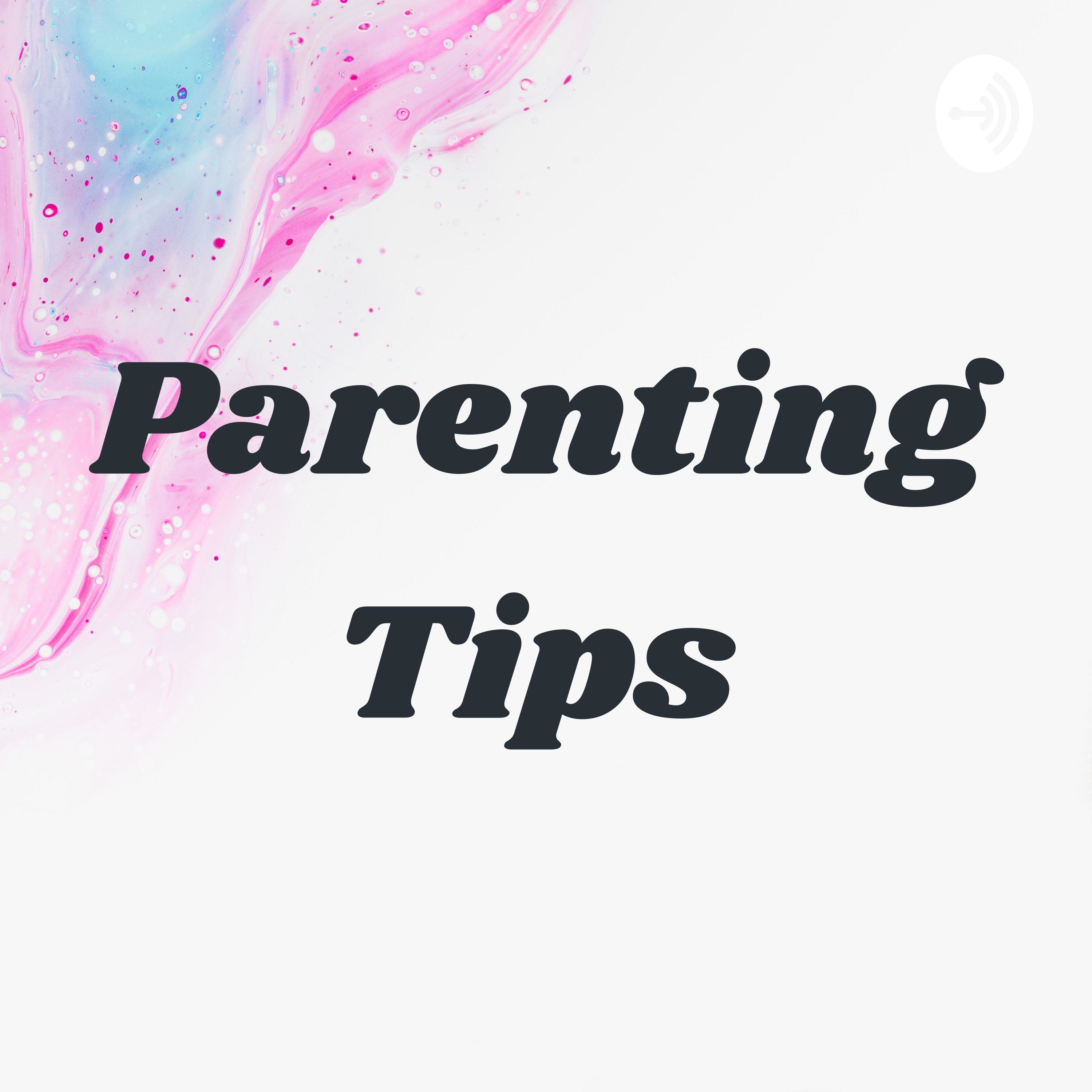 Parenting Tips Parenting Tips