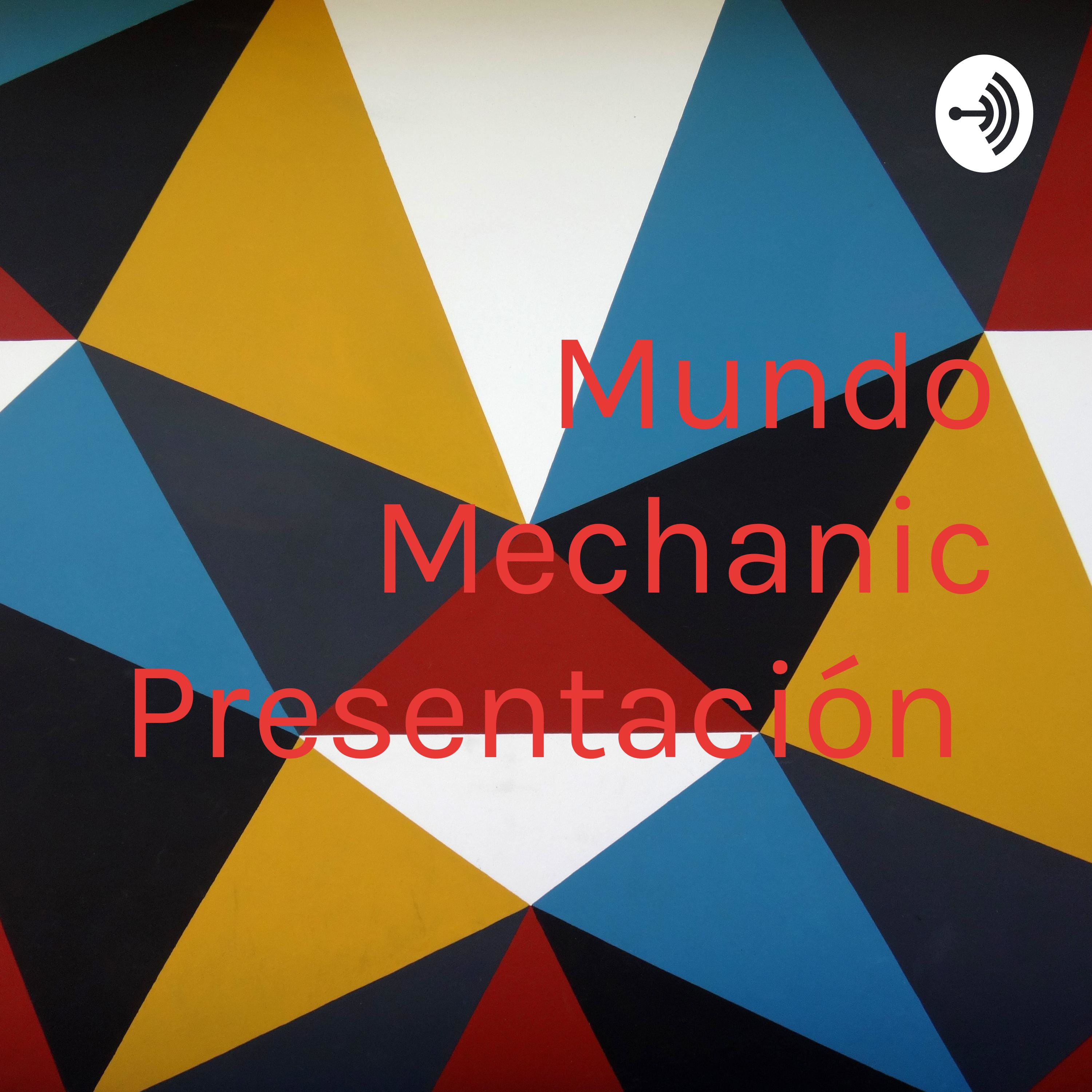 Mundo Mechanic Presentación 