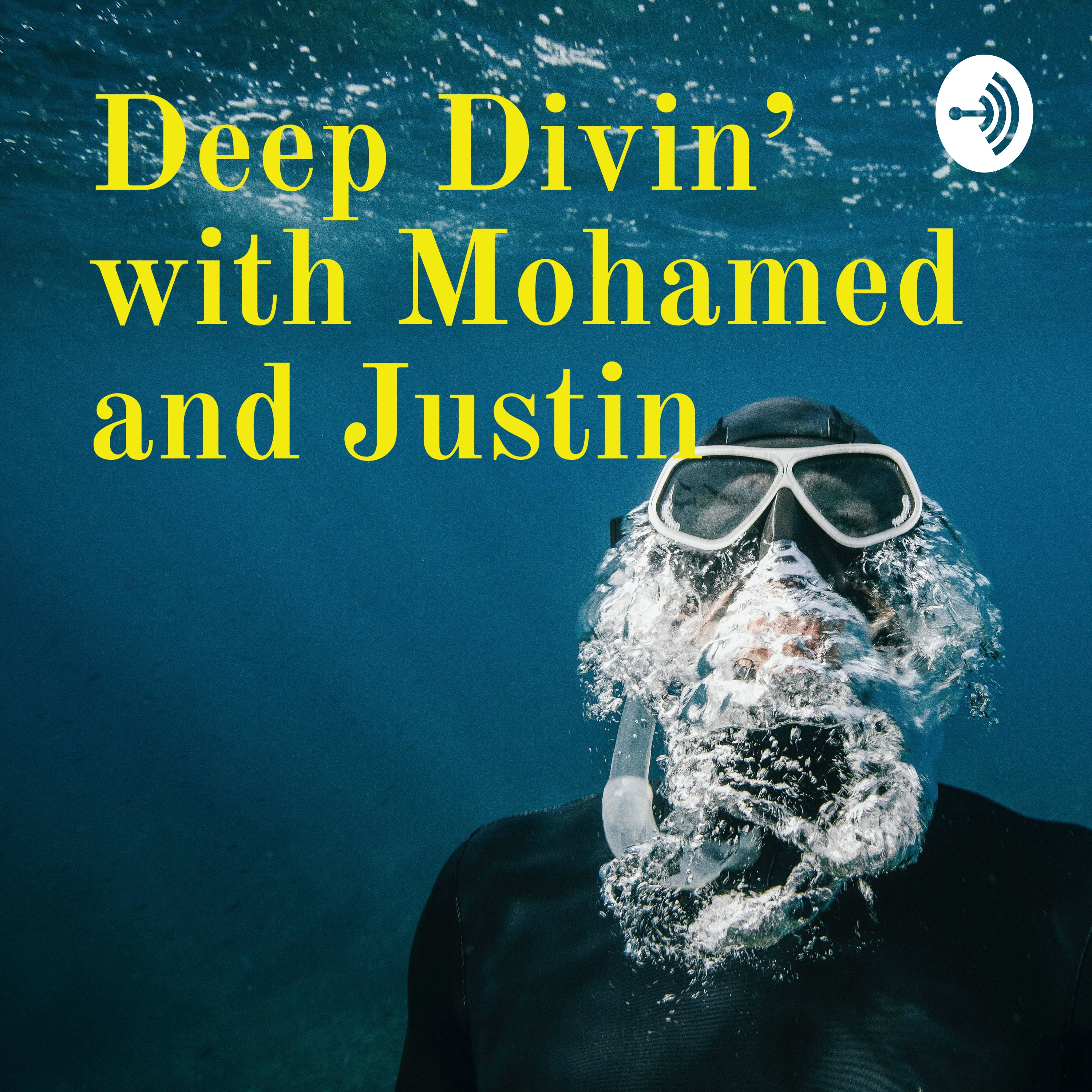 Deep Divin' with Mohamed and Justin