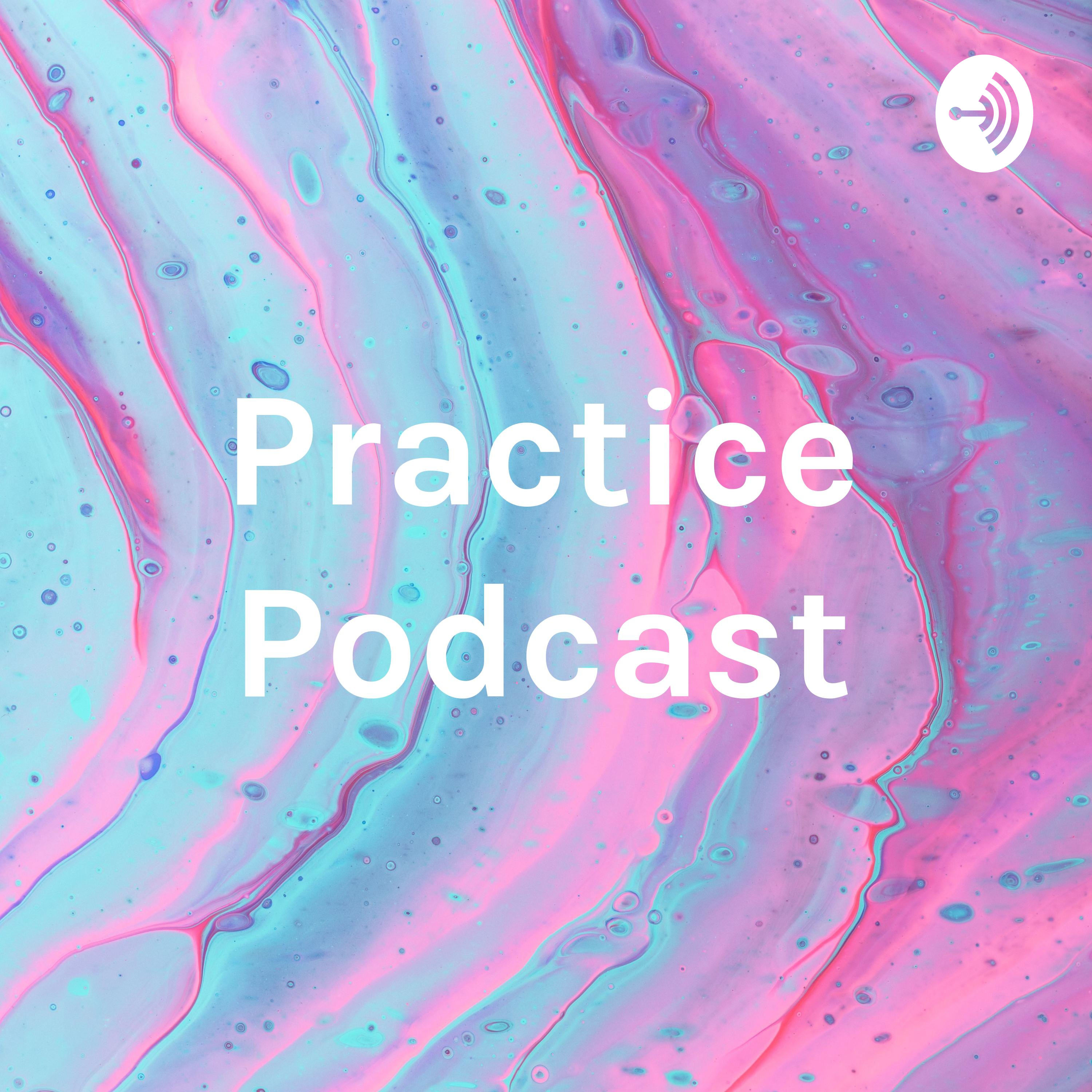 Practice Podcast