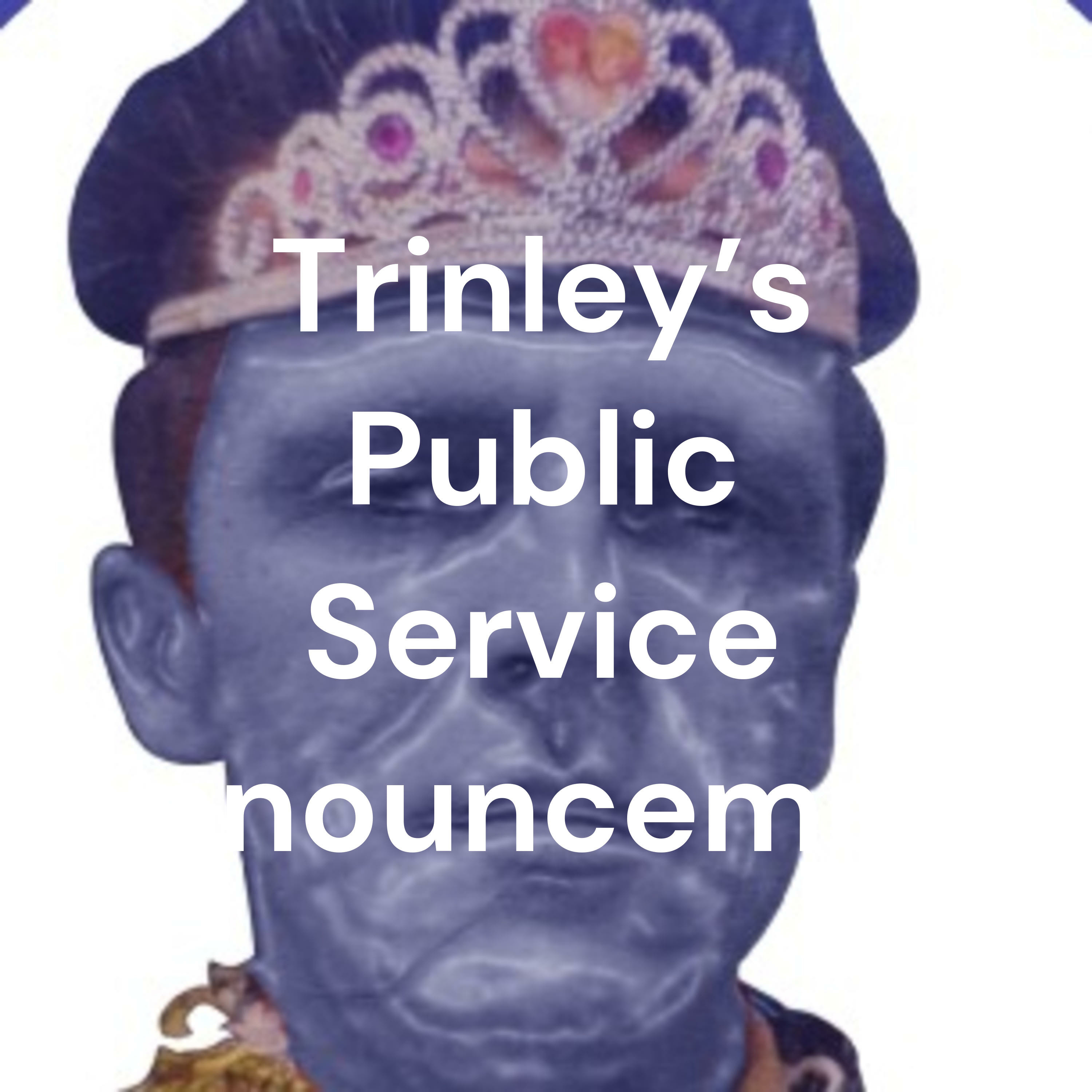 Trinley\'s Public Service Announcement