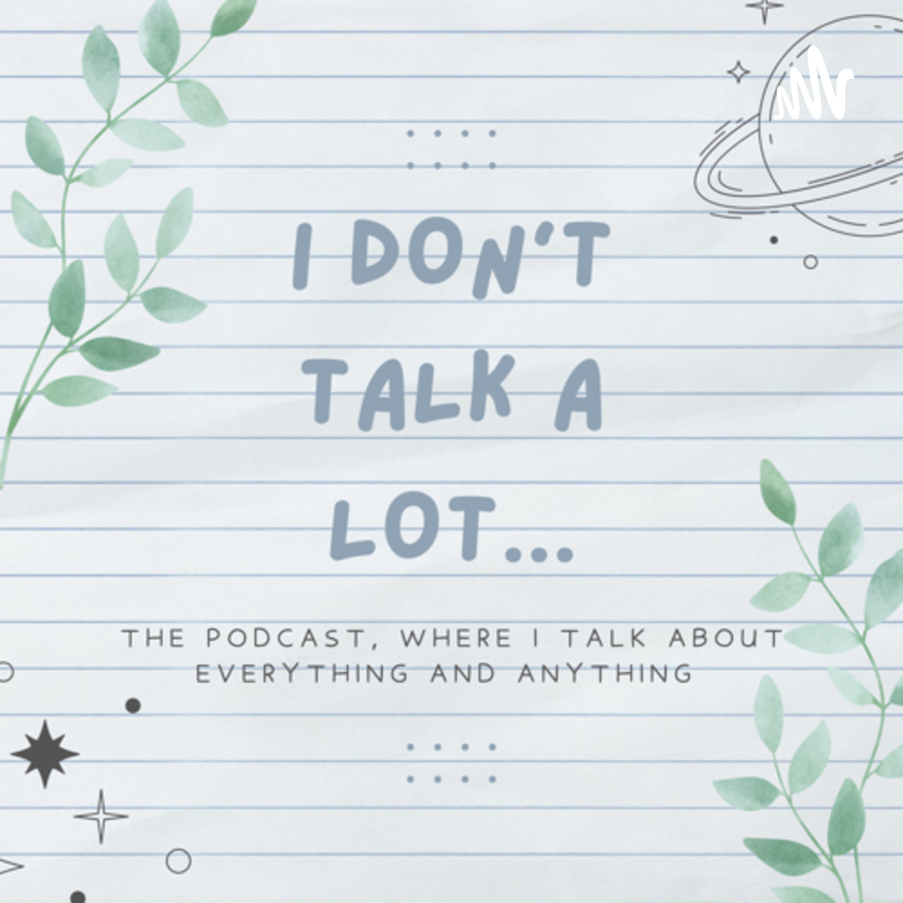I don’t talk a lot… podcast artwork