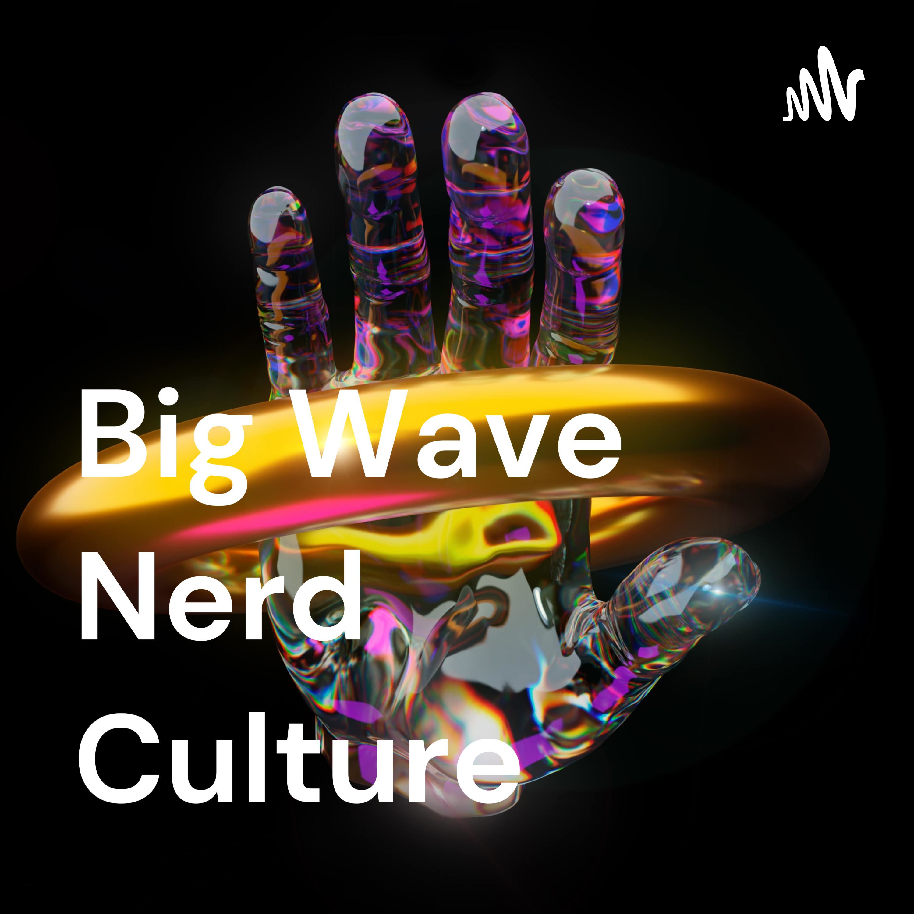 Big Wave Nerd Culture Big Wave Nerd Culture