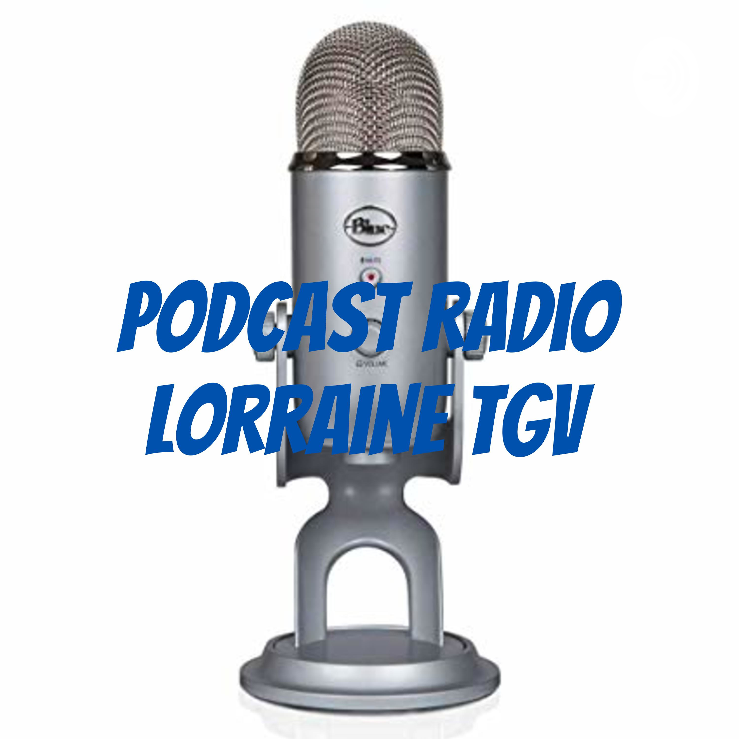 Podcast Radio Lorraine TGV