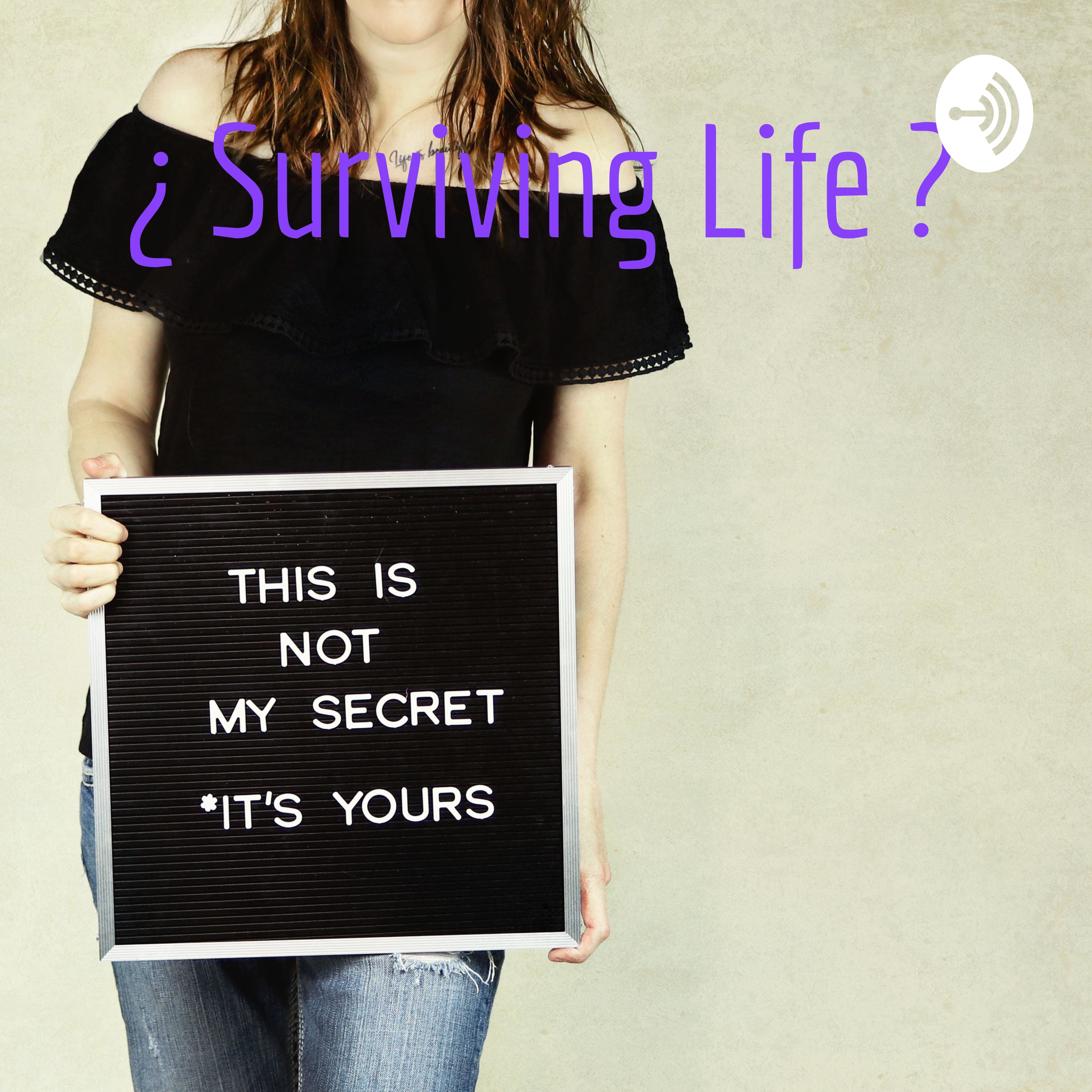 ¿ Surviving Life ?