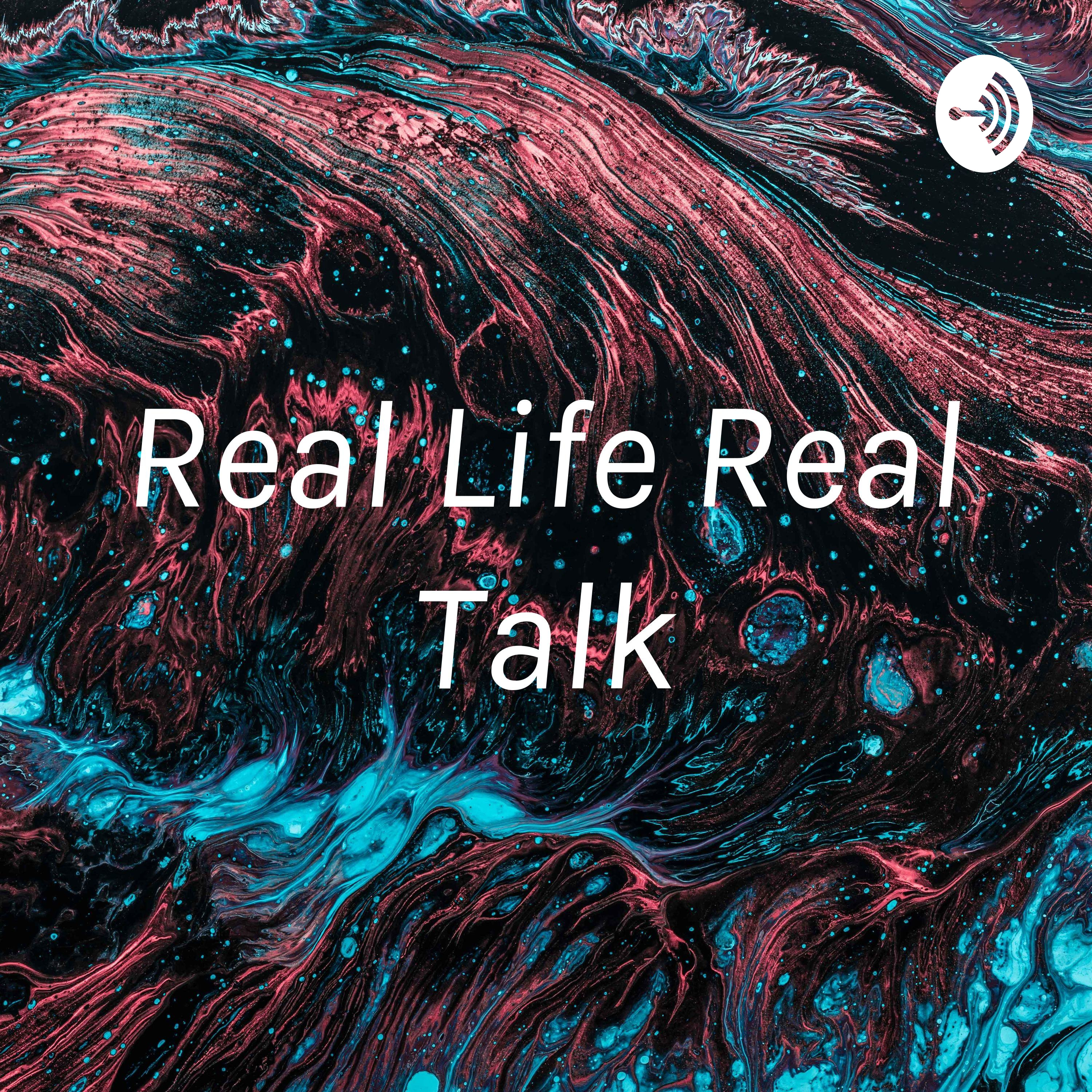 Real Life Real Talk with Biggs