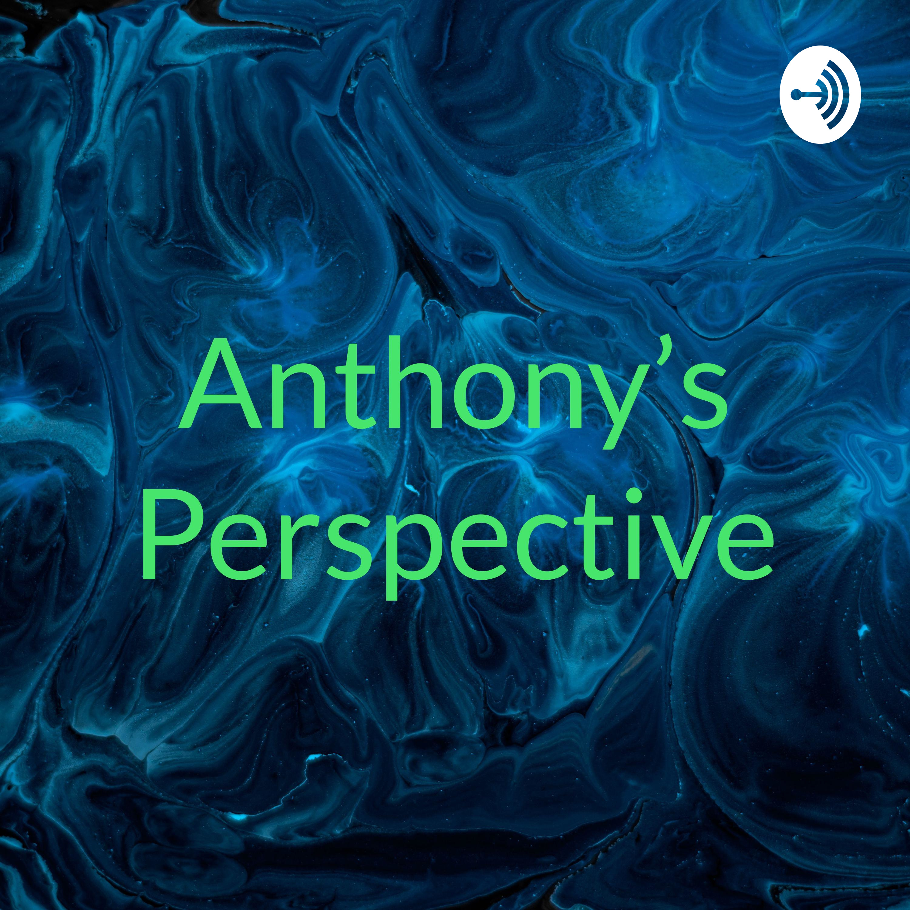 Anthony's Perspective