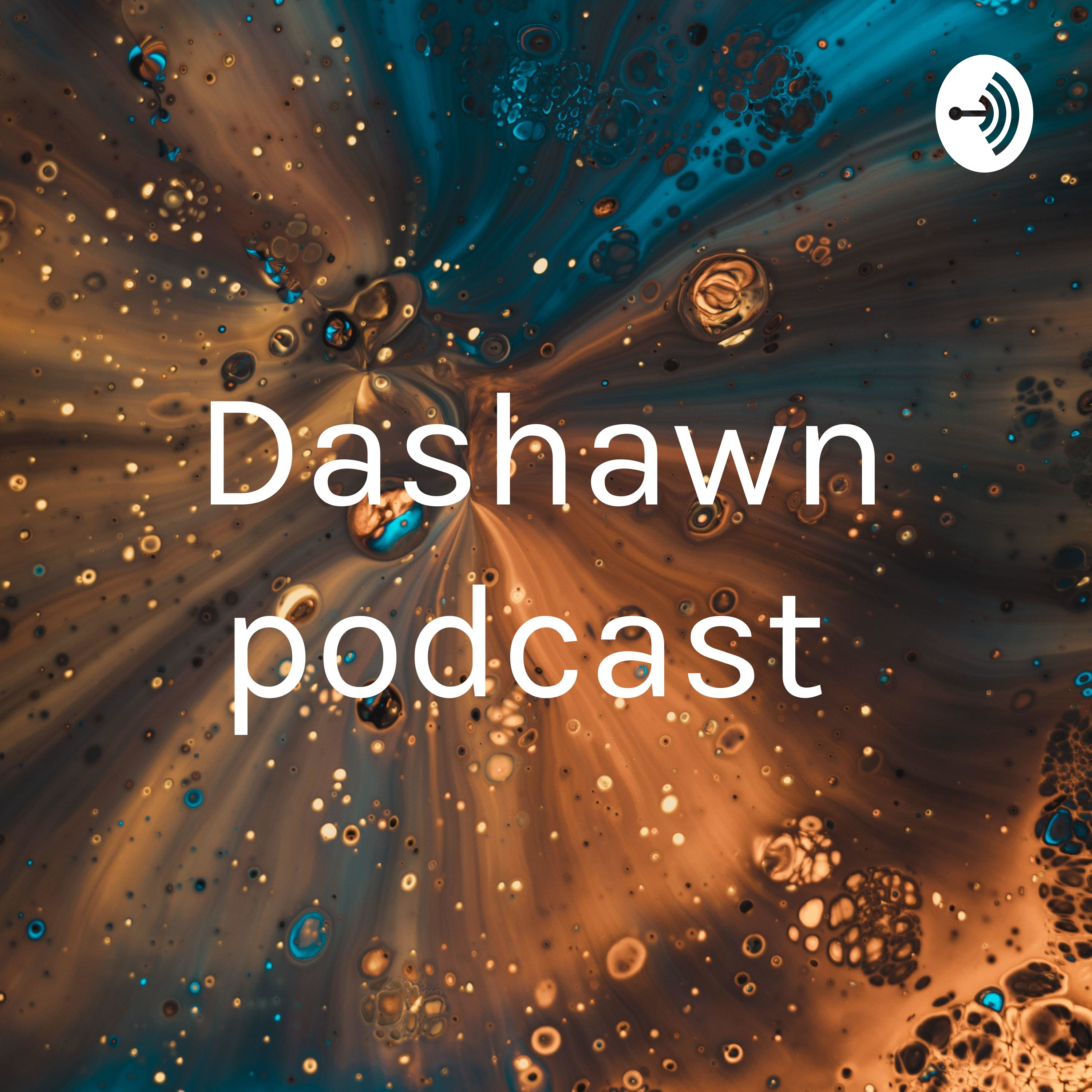 Dashawn podcast