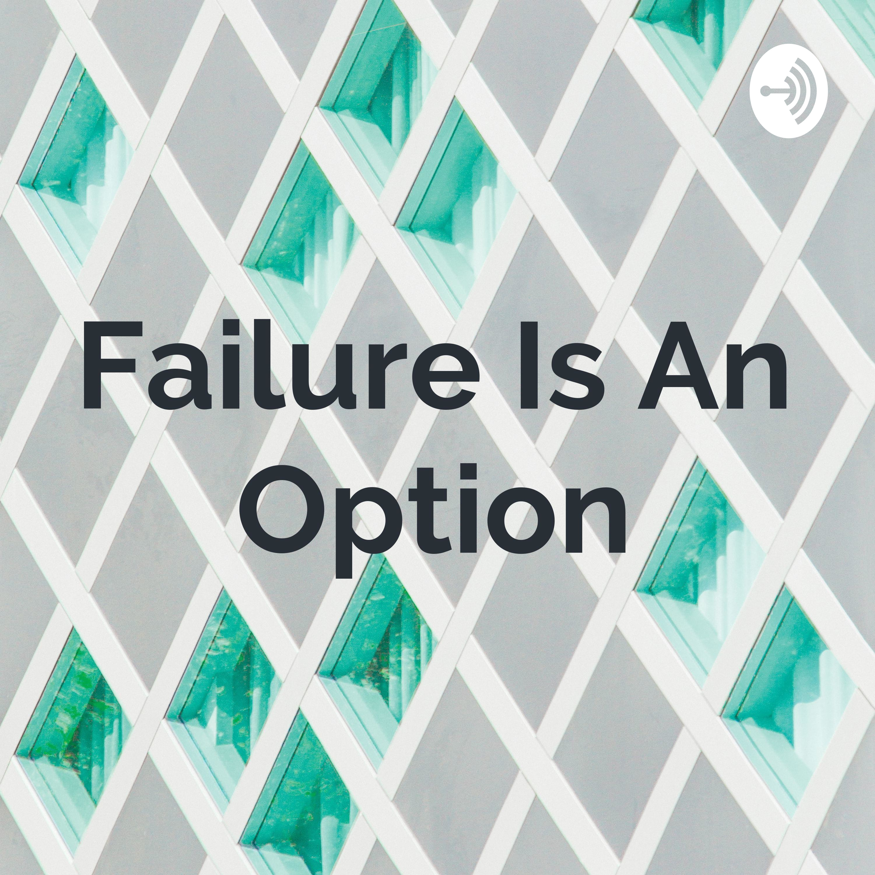 Failure Is An Option