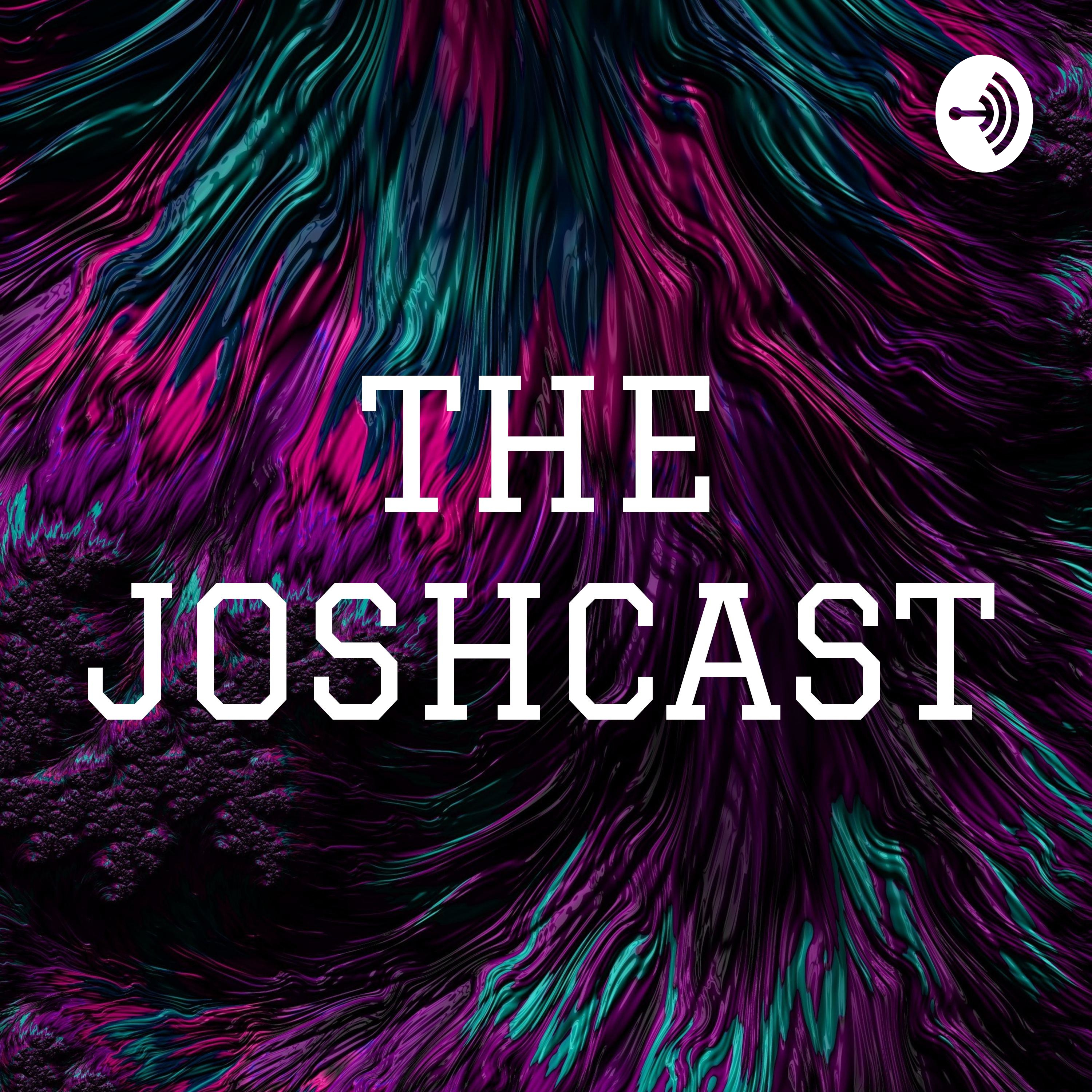 THE JOSHCAST