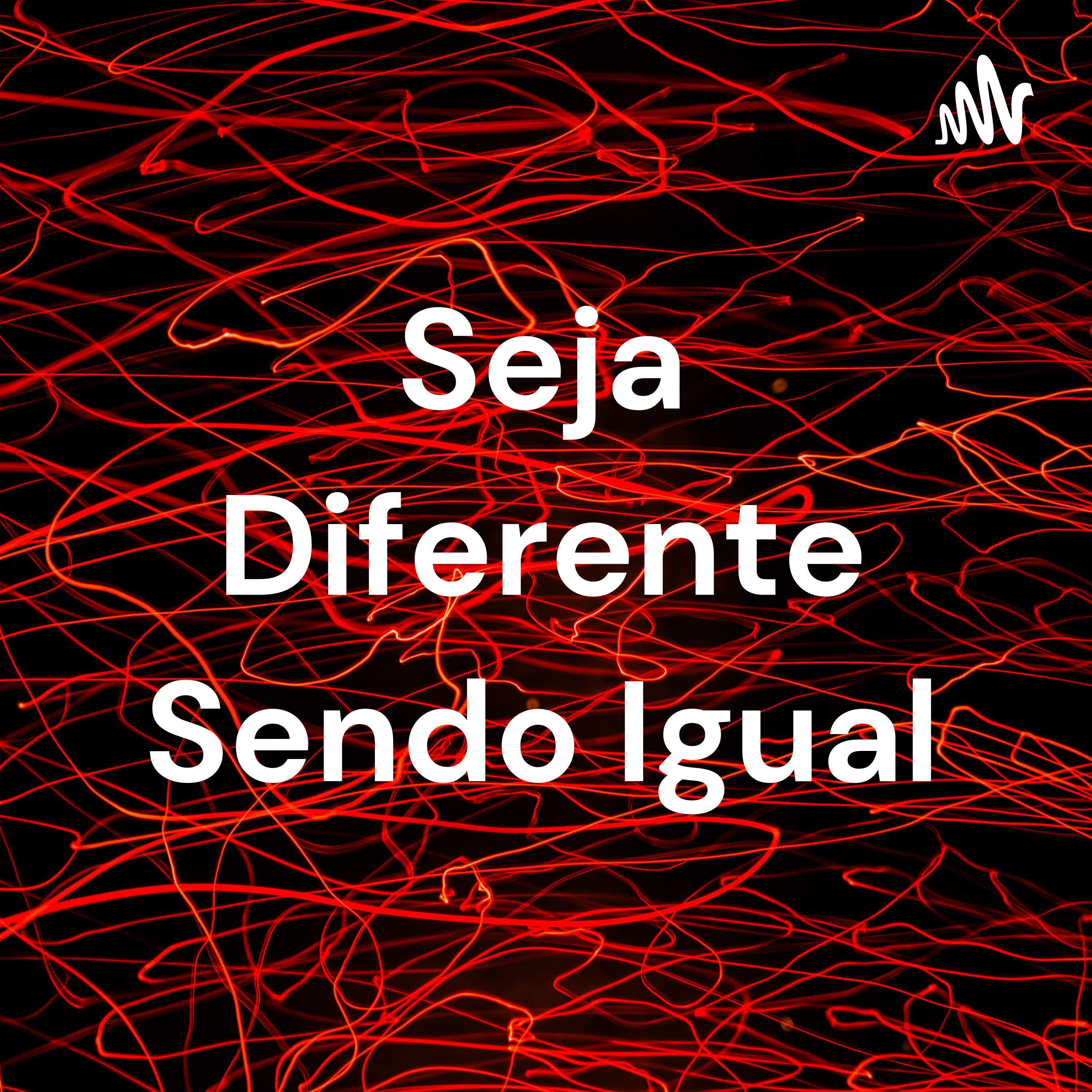 Seja Diferente Sendo Igual