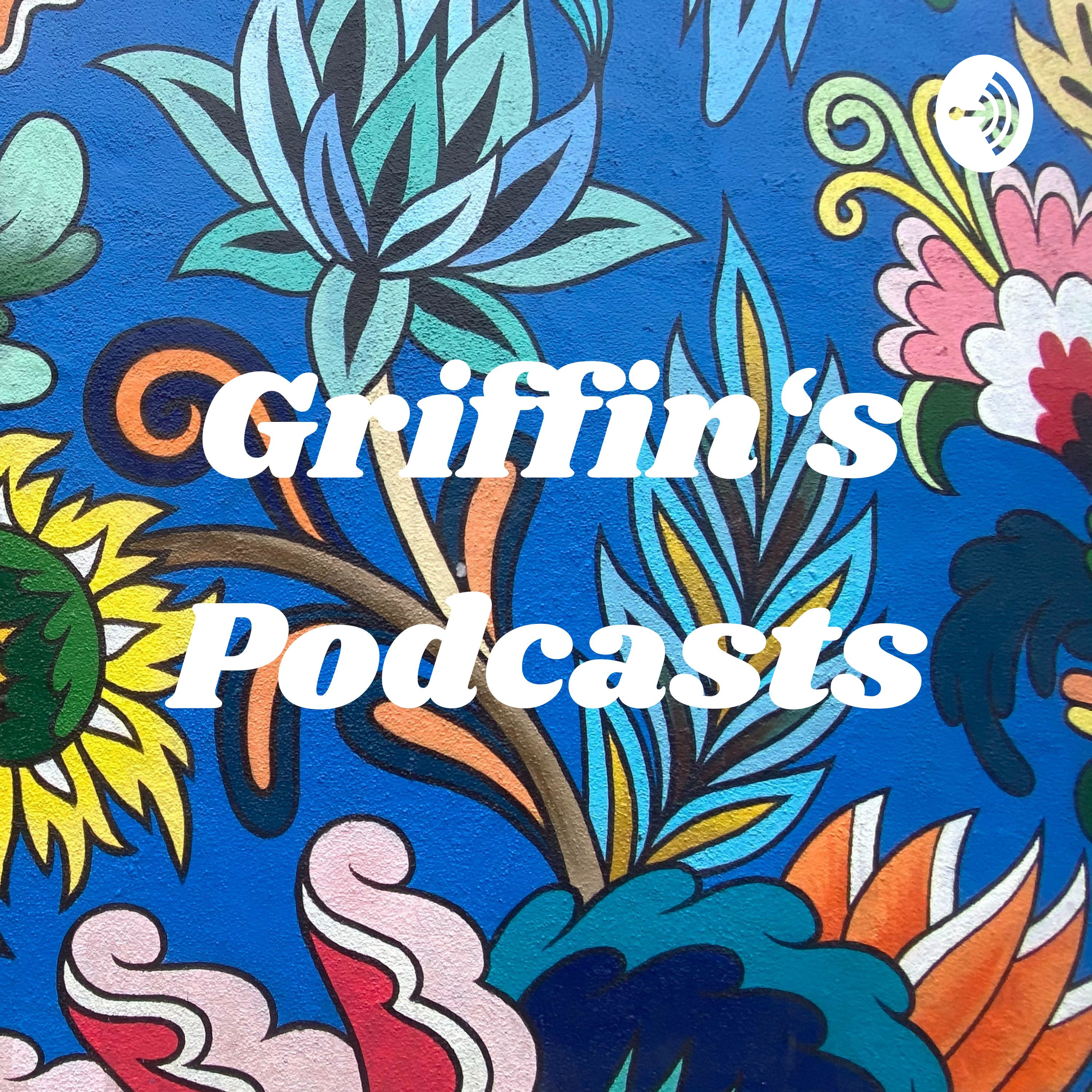 Griffin‘s Podcasts