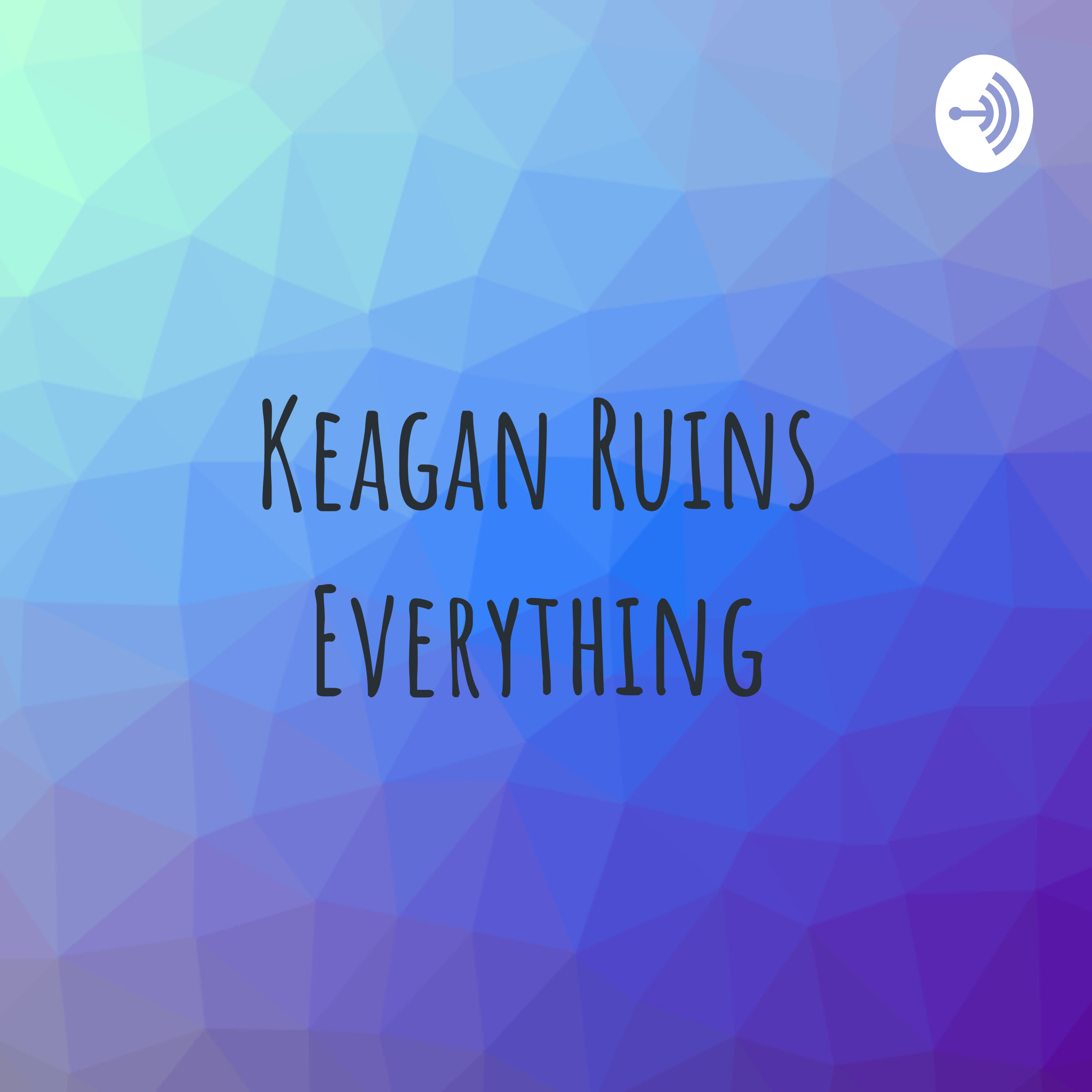 Keagan Ruins Everything