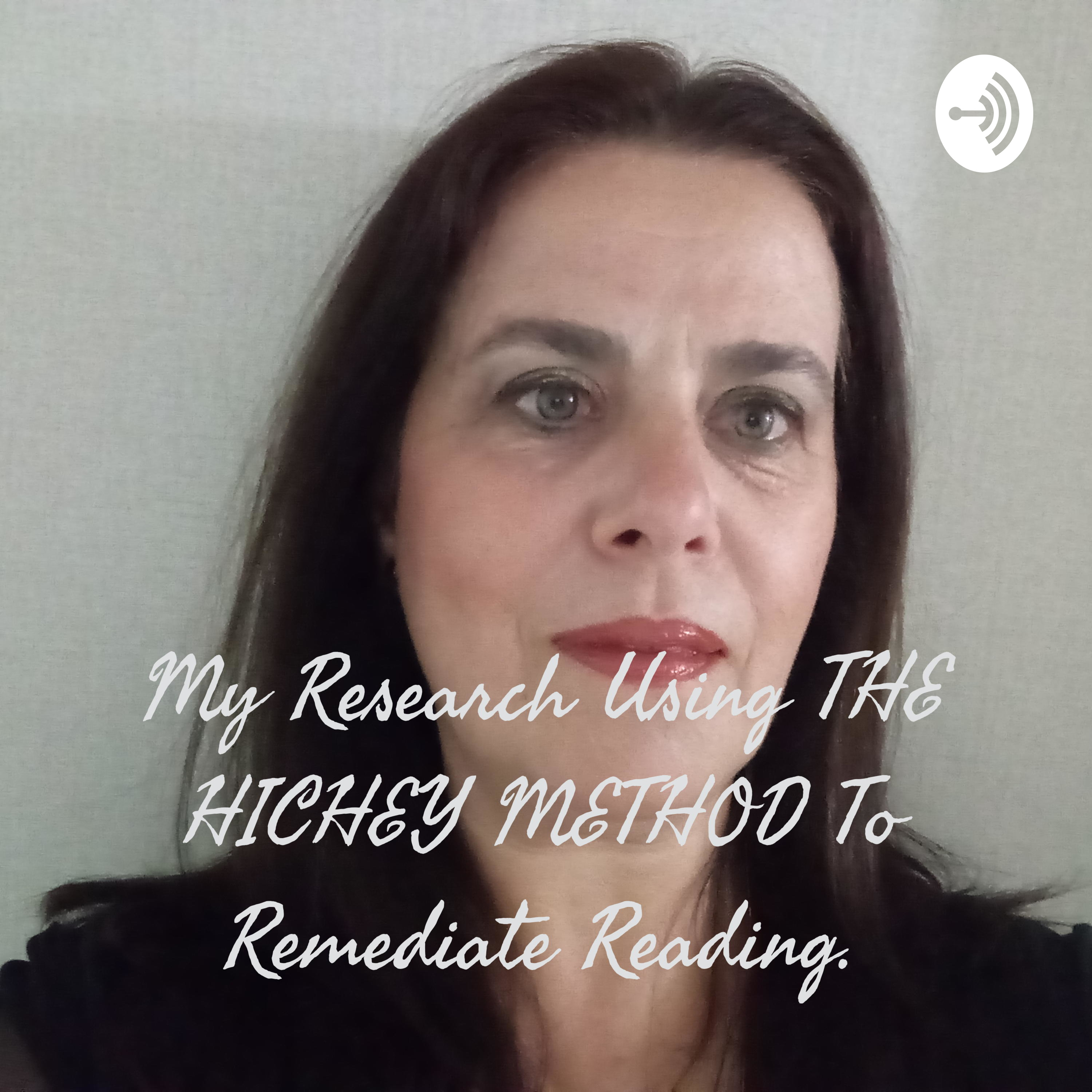 My Research Using THE HICHEY METHOD To Remediate Reading. 