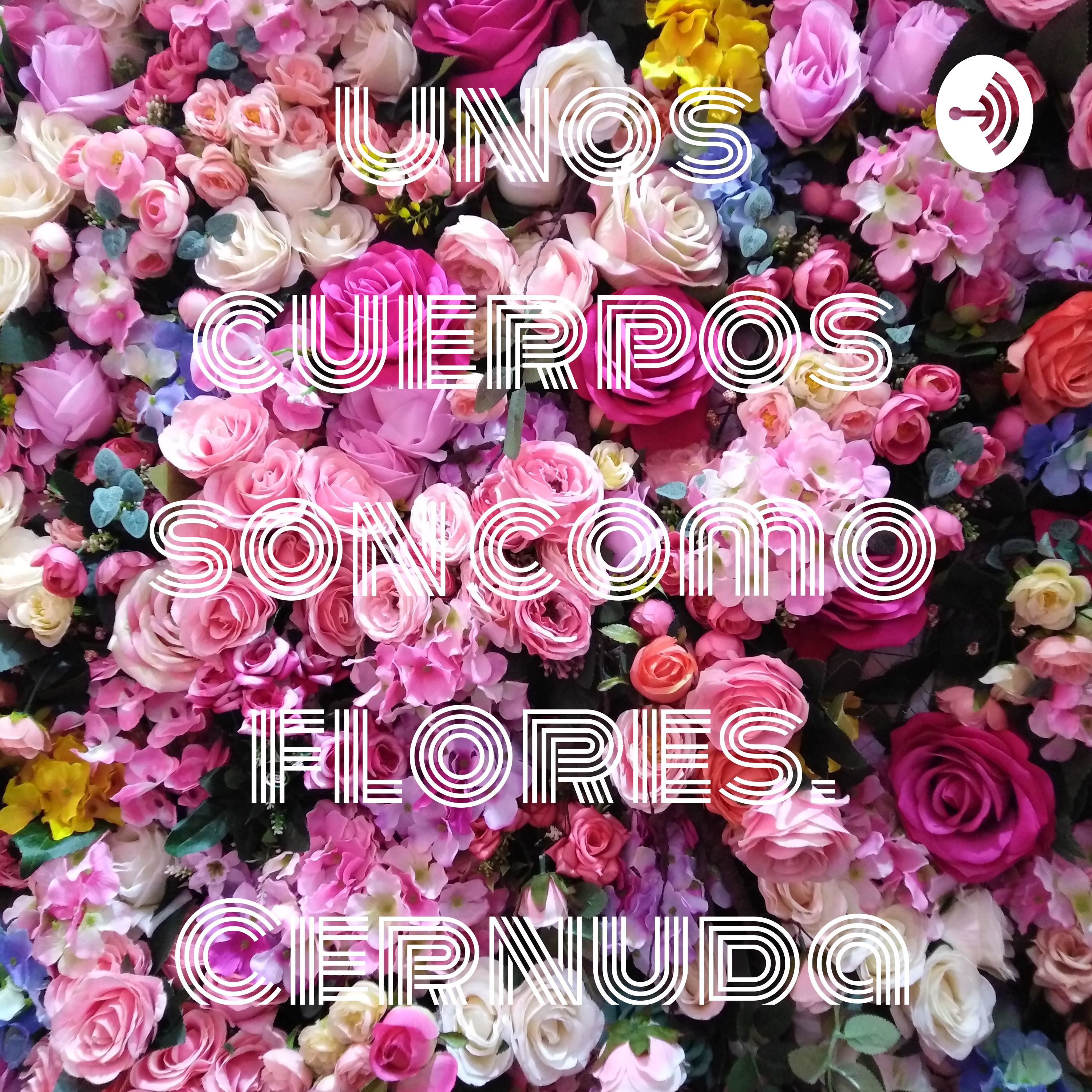 Unos cuerpos son como flores. Cernuda