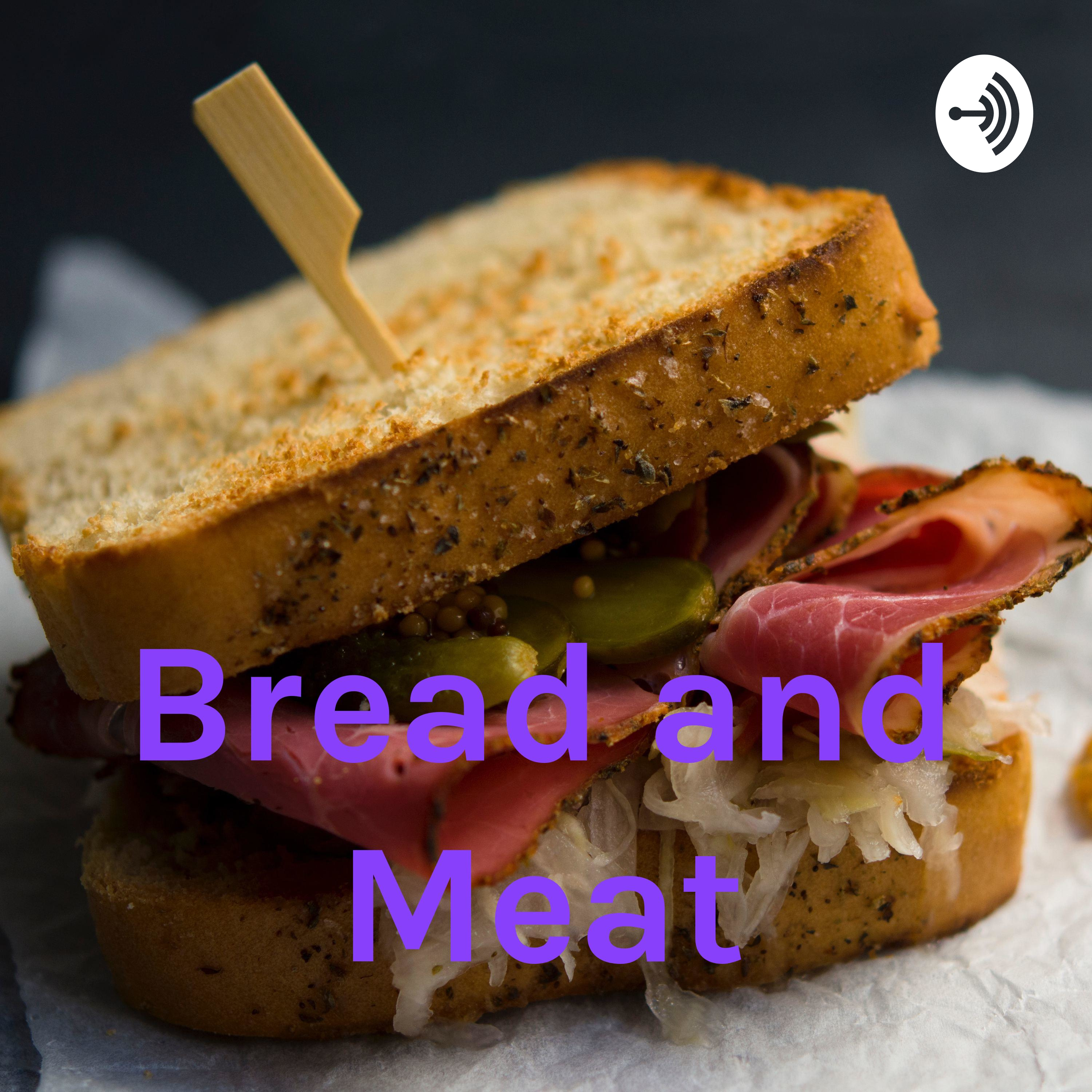 Bread and Meat