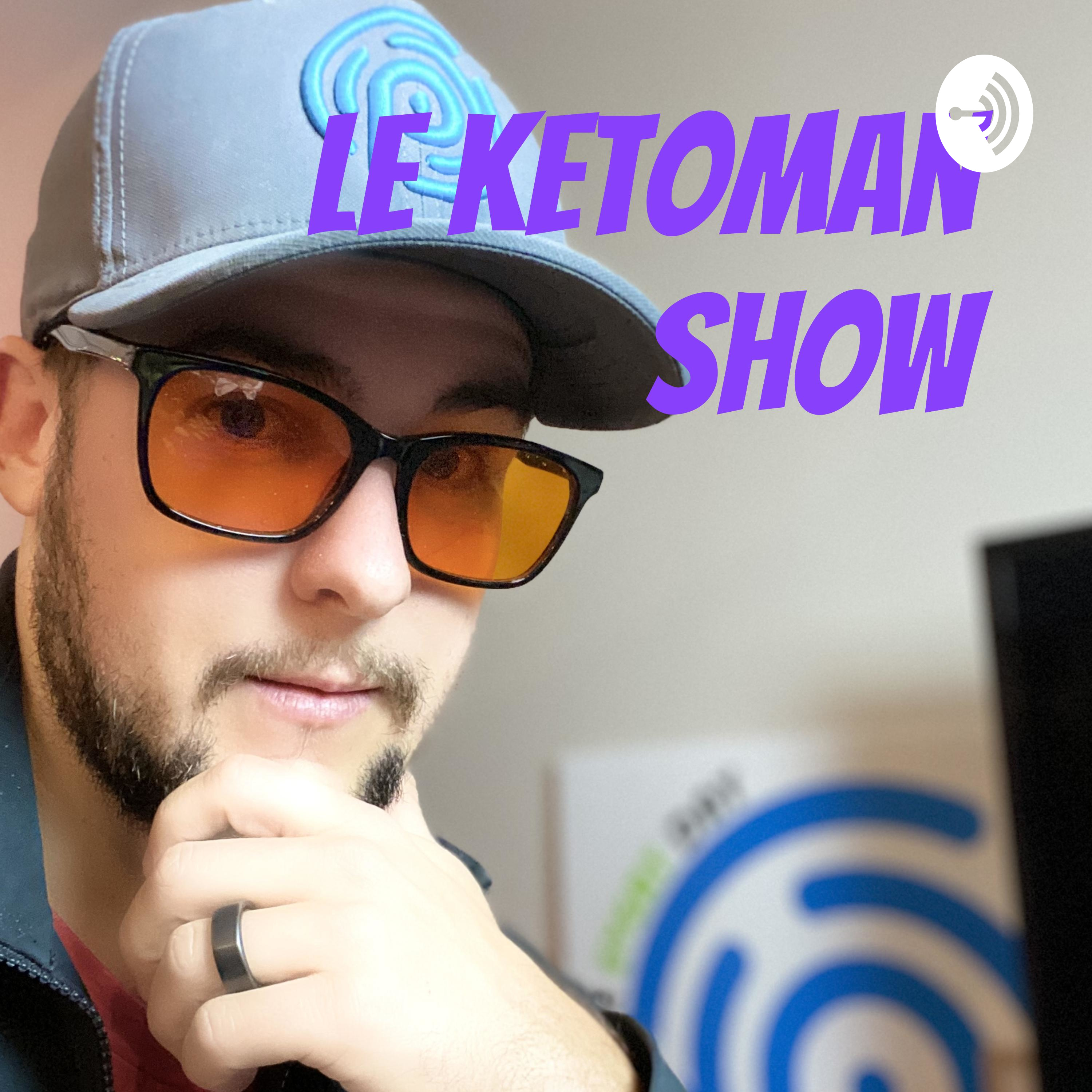 Le Ketoman Show