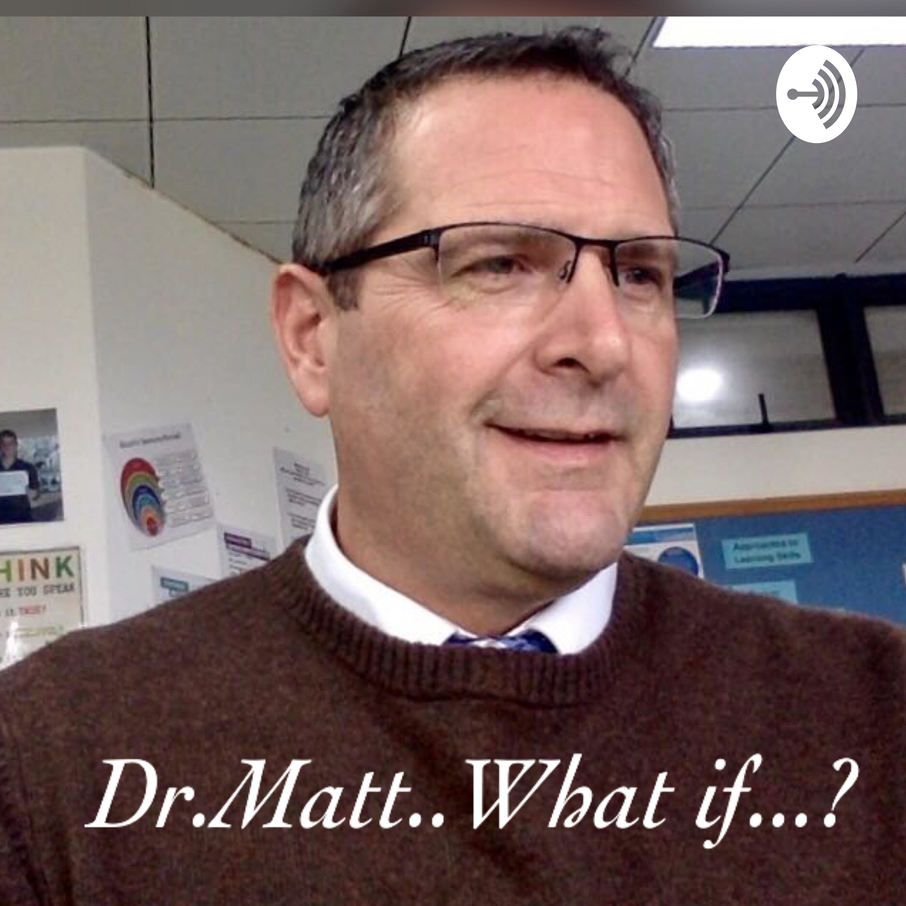 Dr.Matt..What If..?