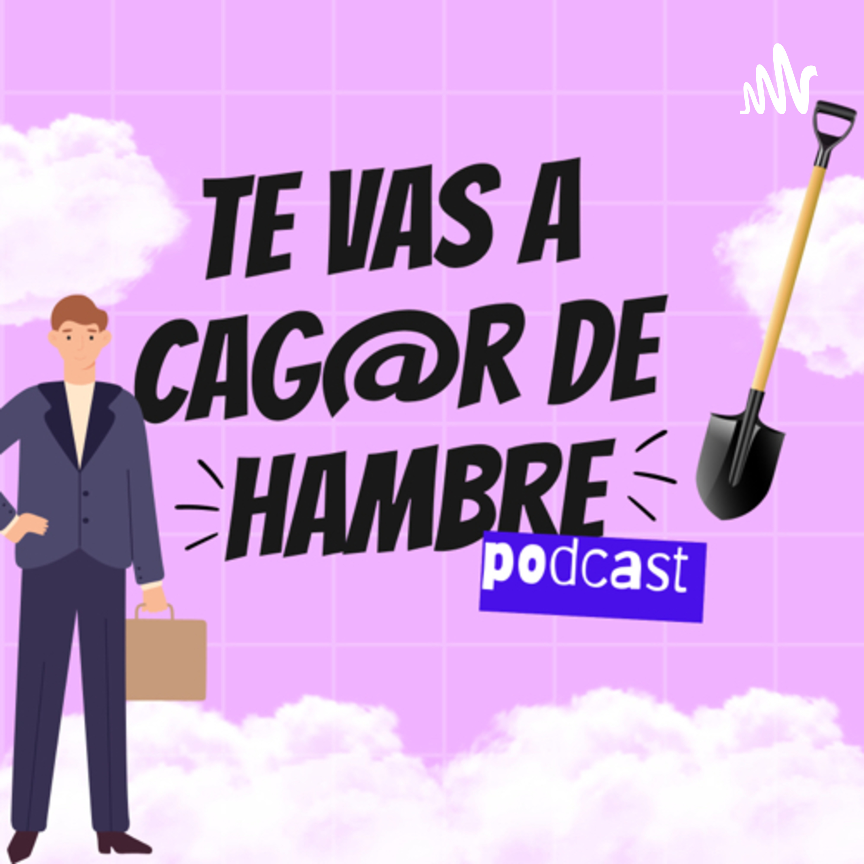 Te vas a cag@r de hambre podcast artwork