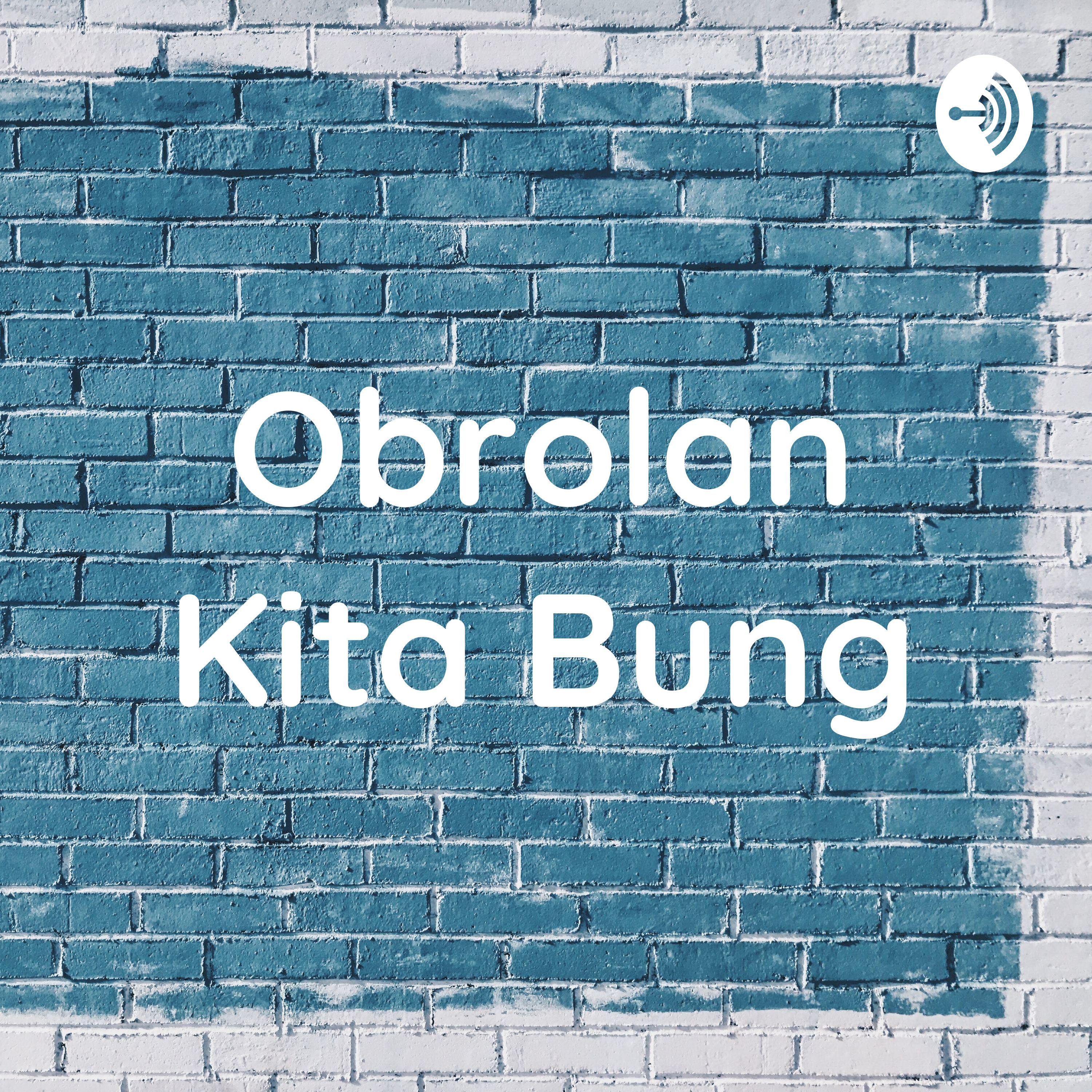 Obrolan Kita Bung