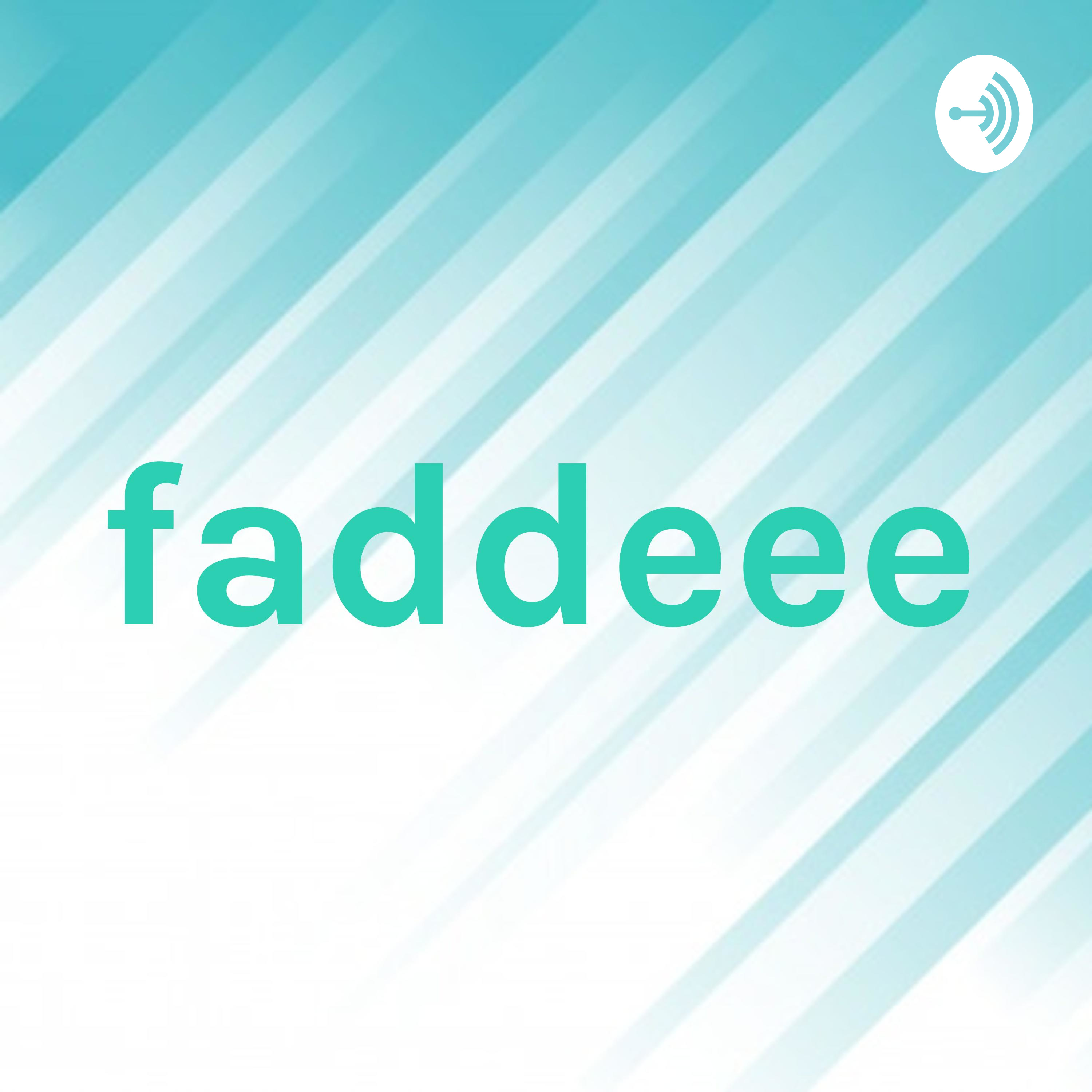 faddeee