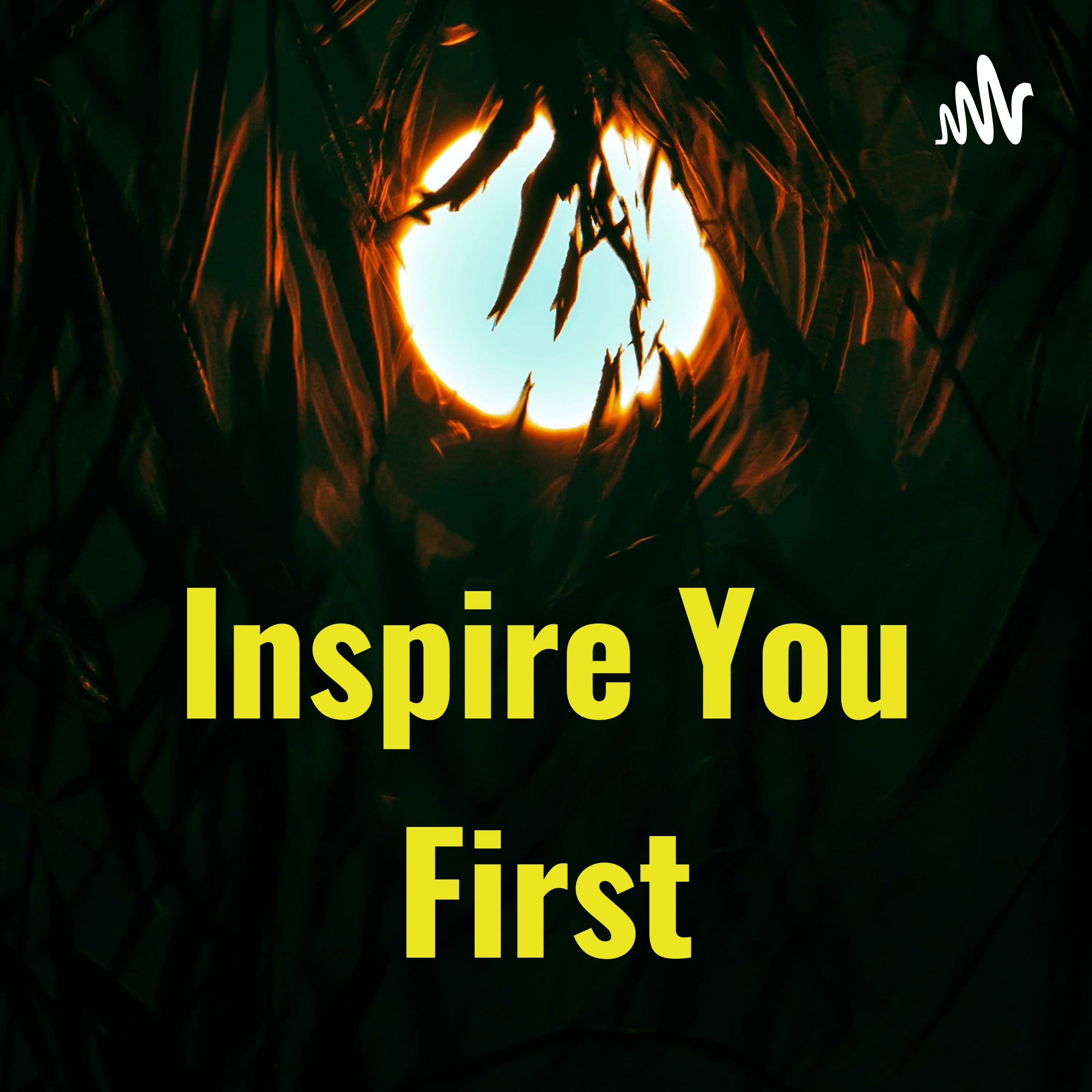 Inspire You First