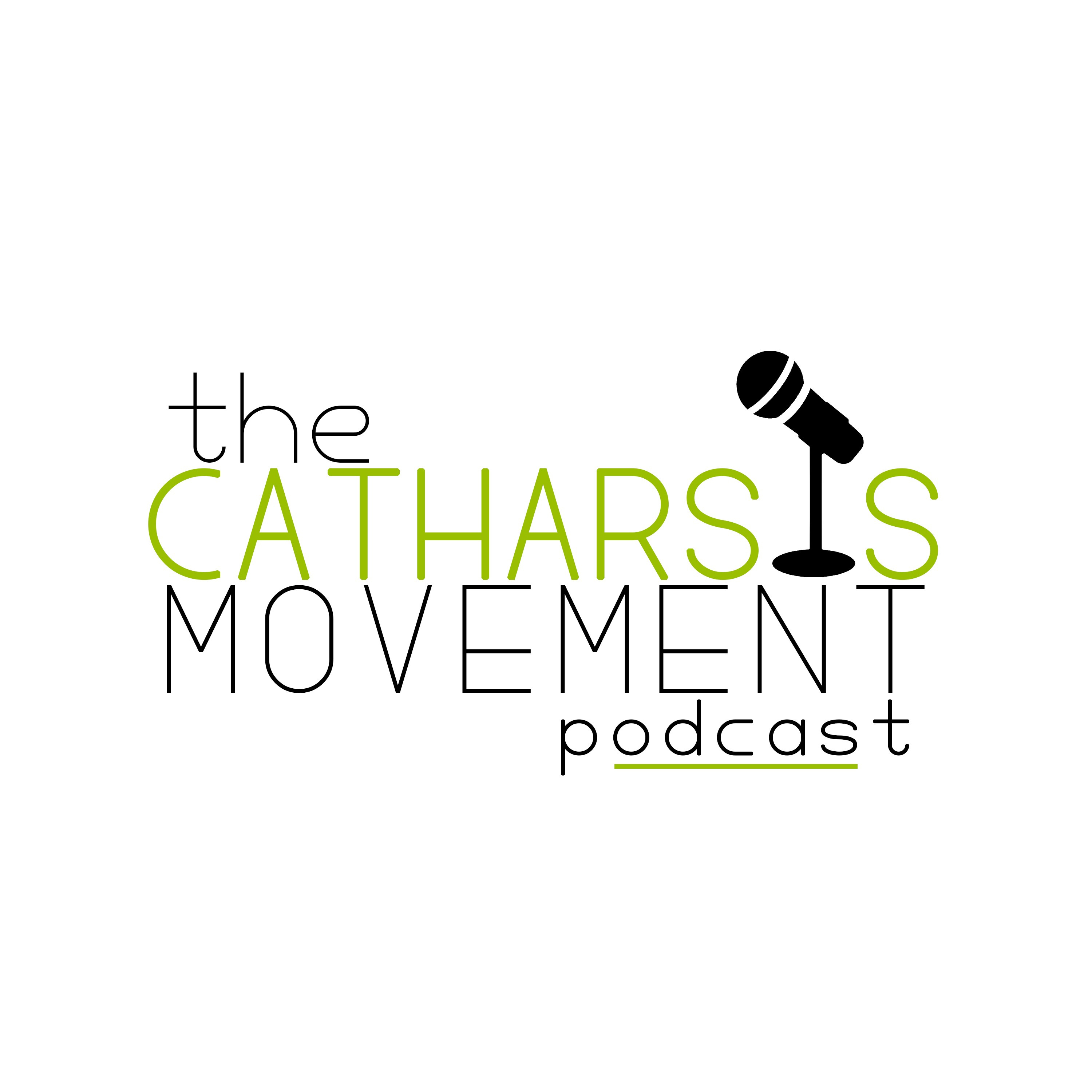 The Catharsis Movement Podcast The Catharsis Movement Podcast