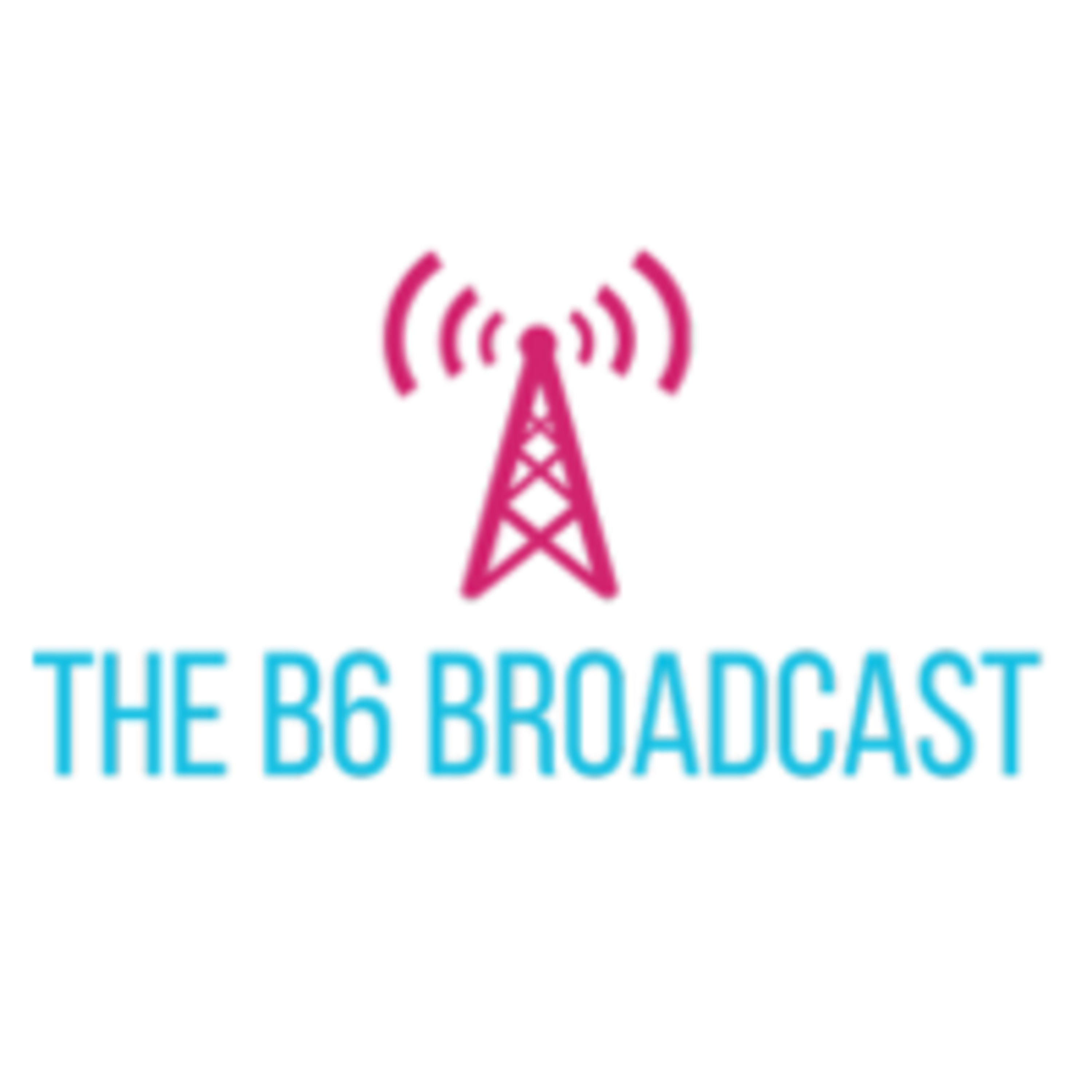 The B6 Broadcast