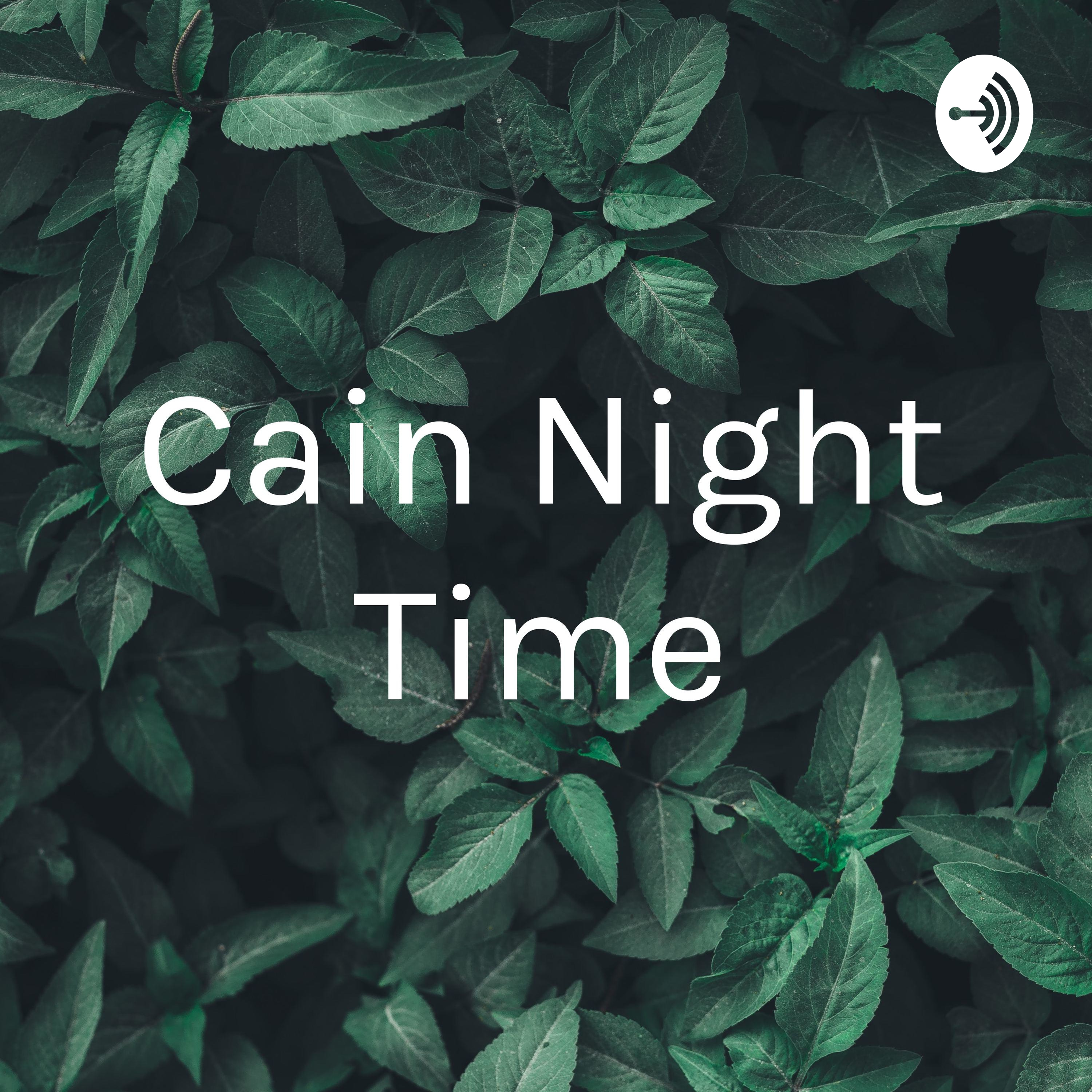 Cain Night Time