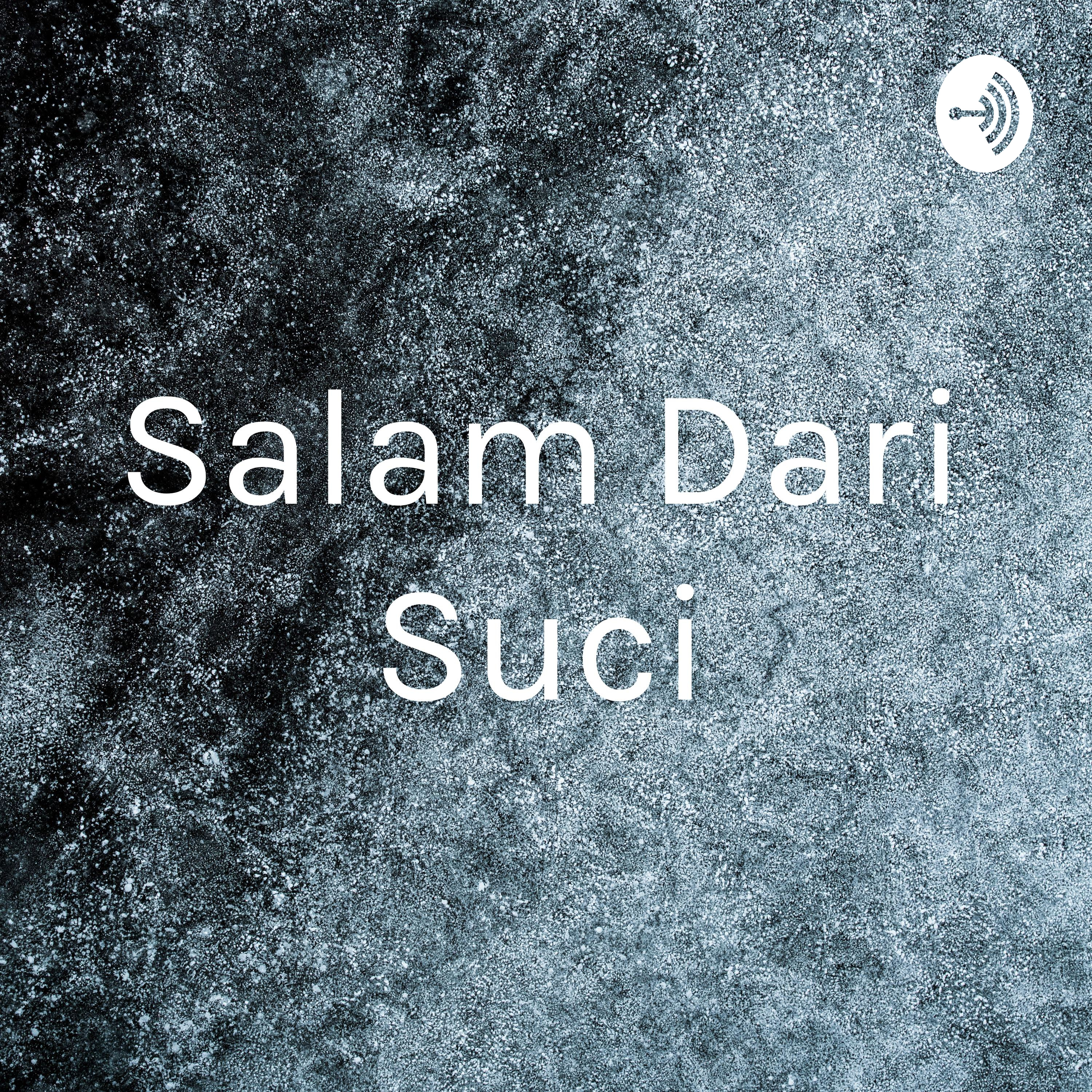 Salam Dari Suci podcast artwork