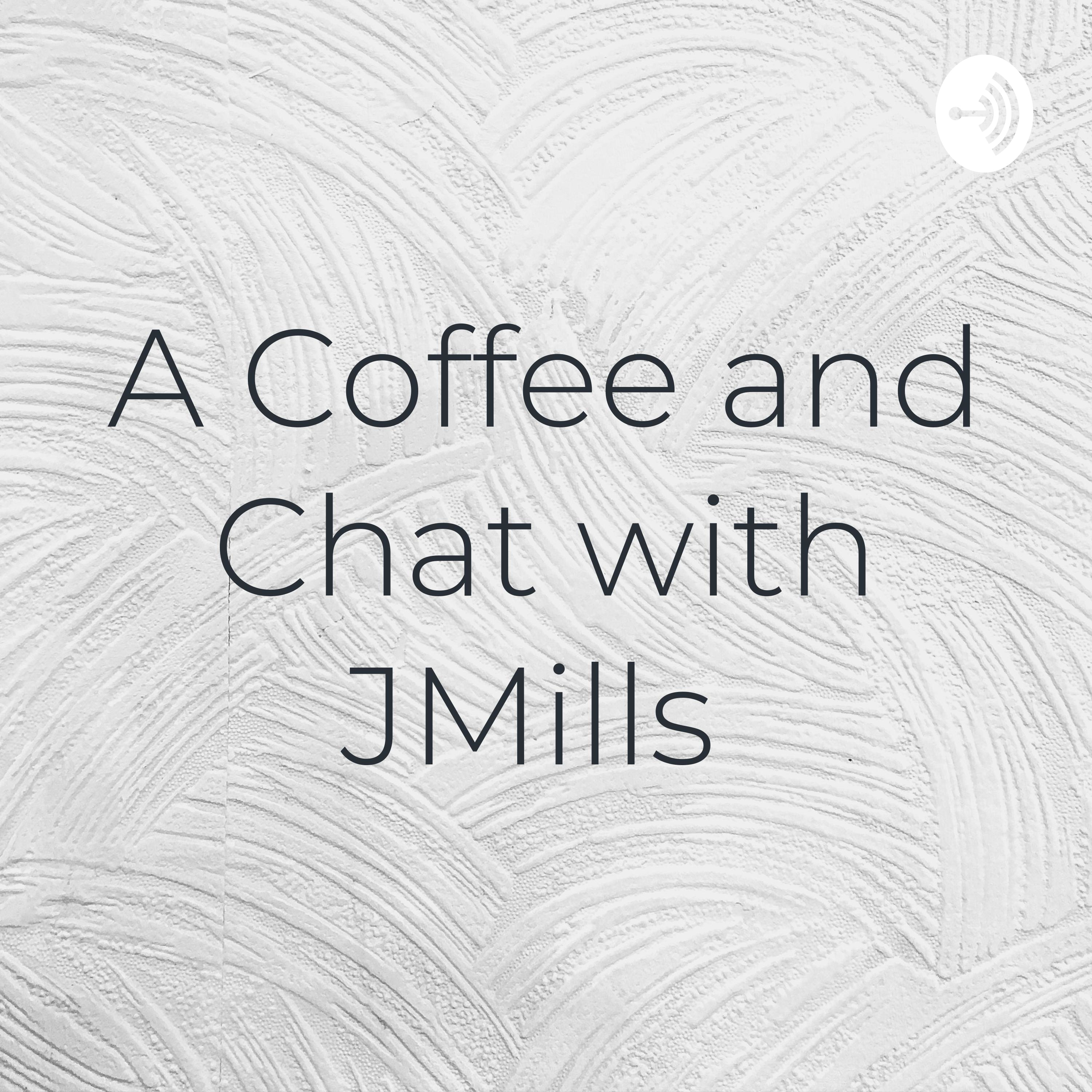A Coffee and Chat with JMills 