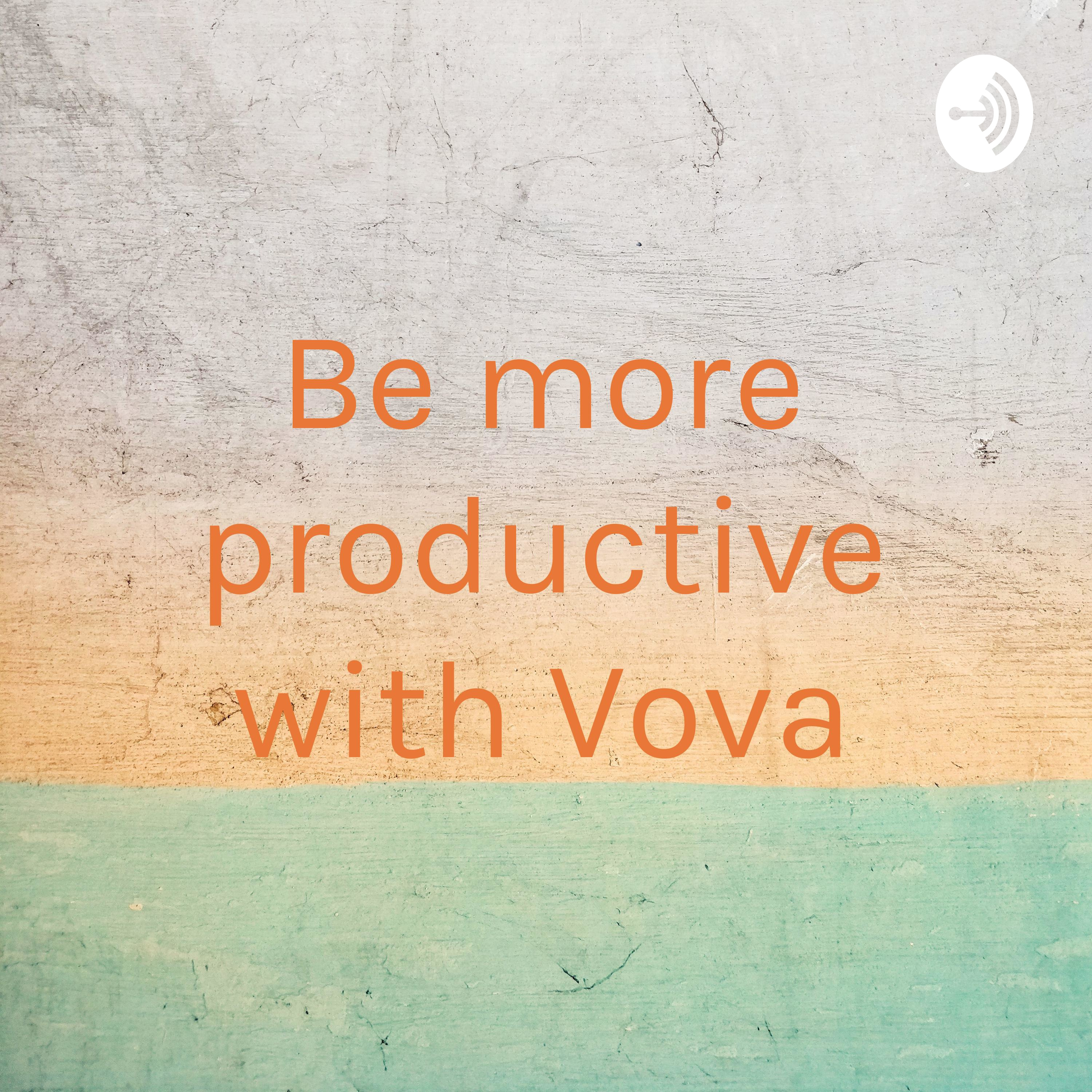 Be more productive with Vova