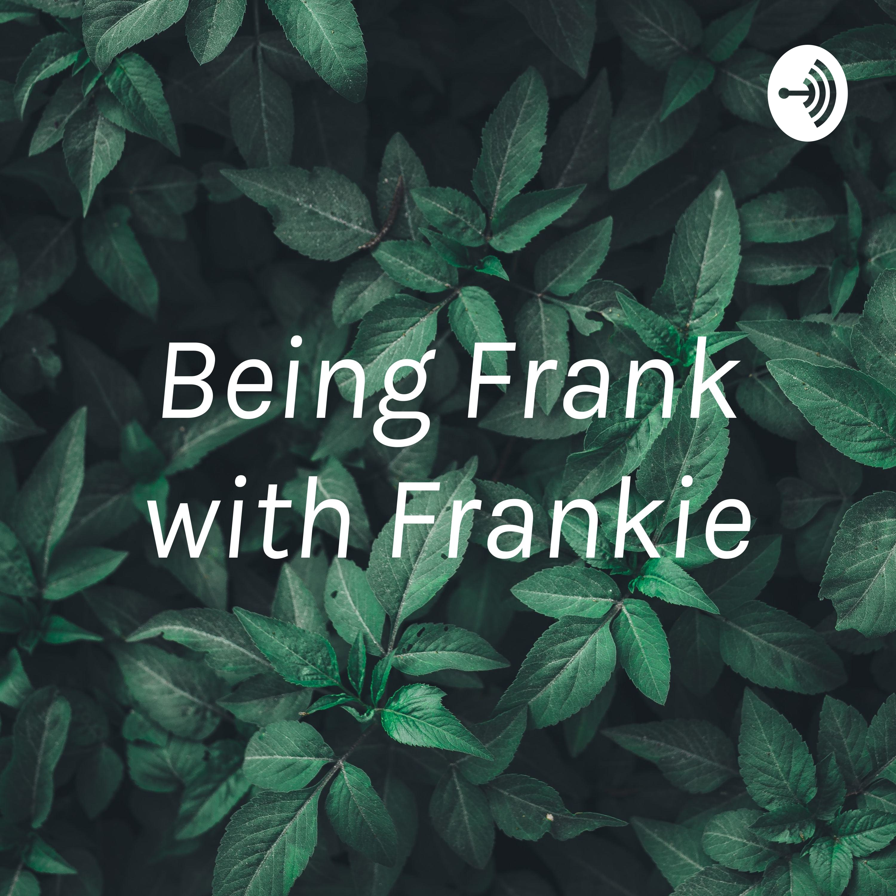 Being Frank with Frankie